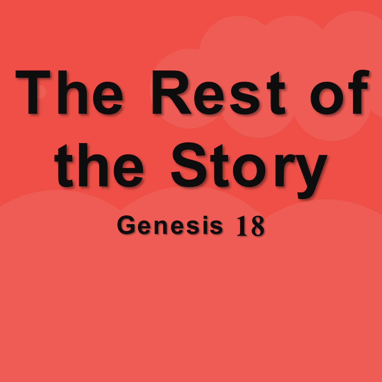 Sept 14 The Rest Of The Story (Genesis 18) episode artwork
