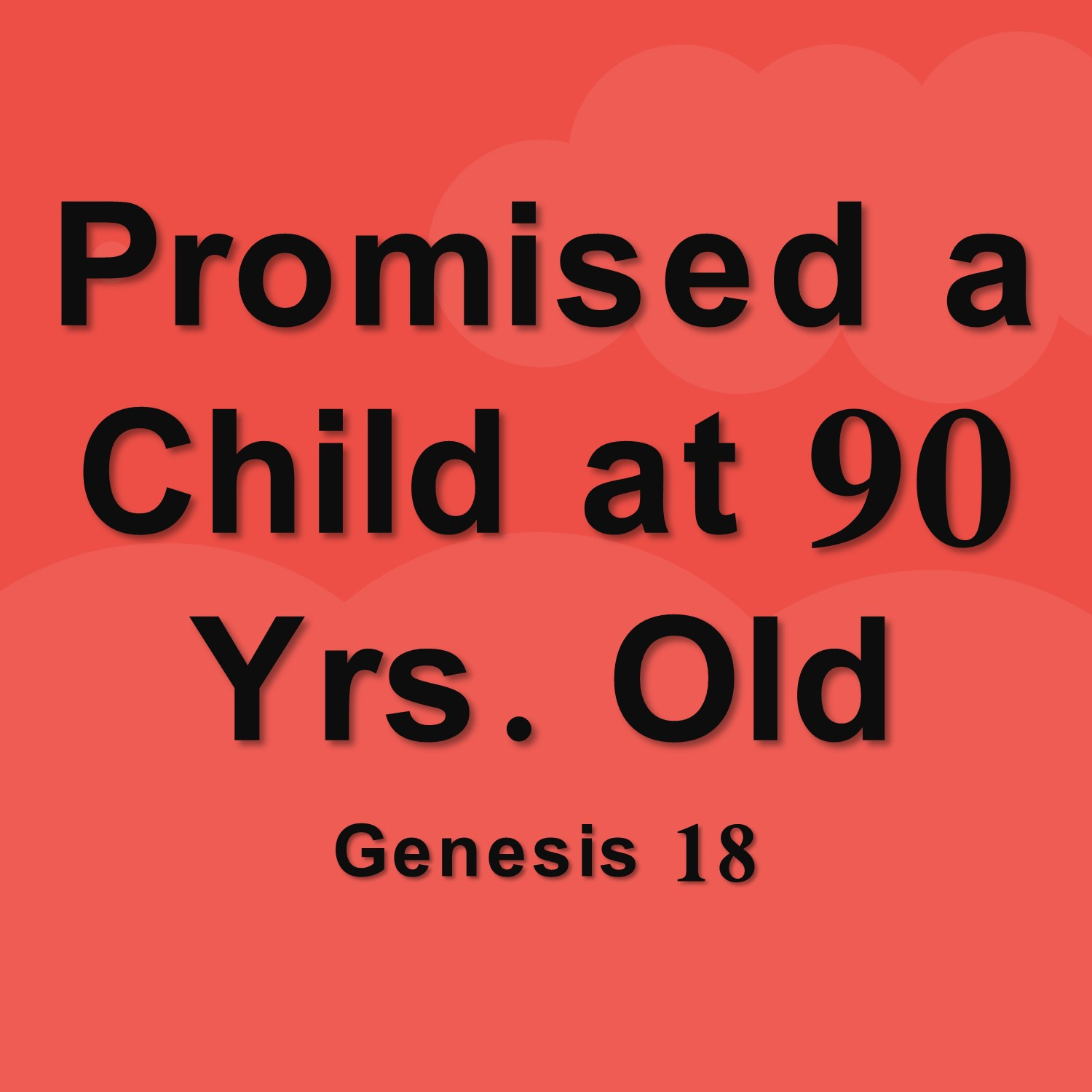 Sept 13 Promised A Child At 90 Years Old (Genesis 18) episode artwork