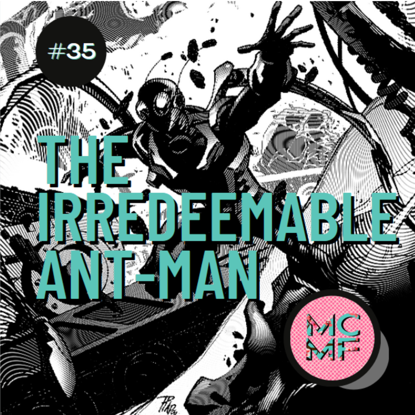 035: The Irreedemable Ant-Man