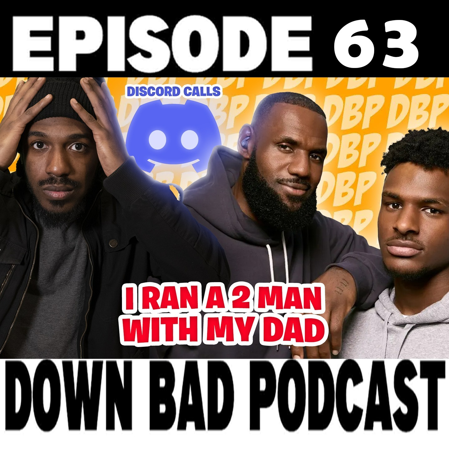 I RAN A 2 MAN WITH MY DAD... *Discord Calls* | Down Bad Podcast Episode 63 episode artwork