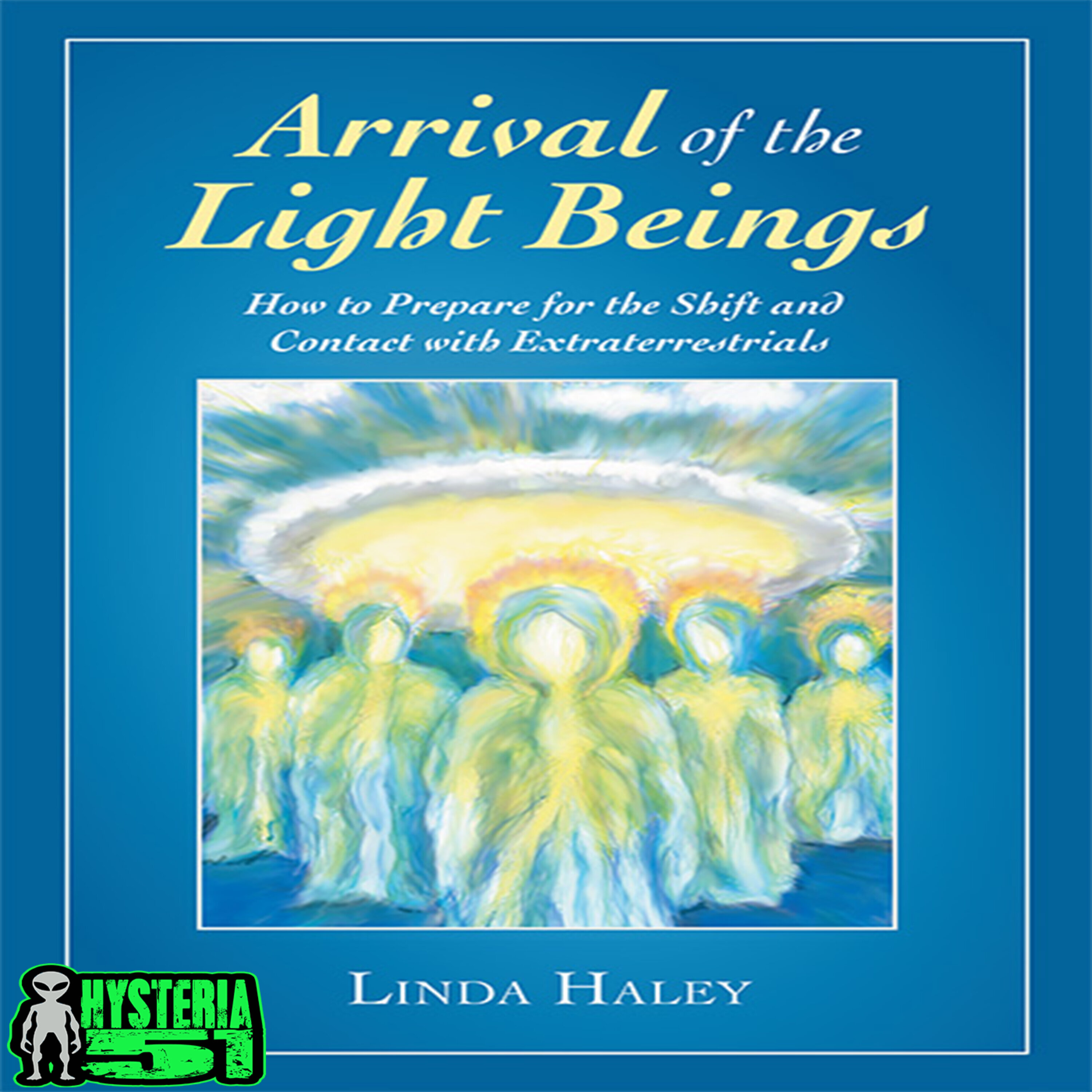 Arrival of the Light Beings w/ Linda Haley | 270