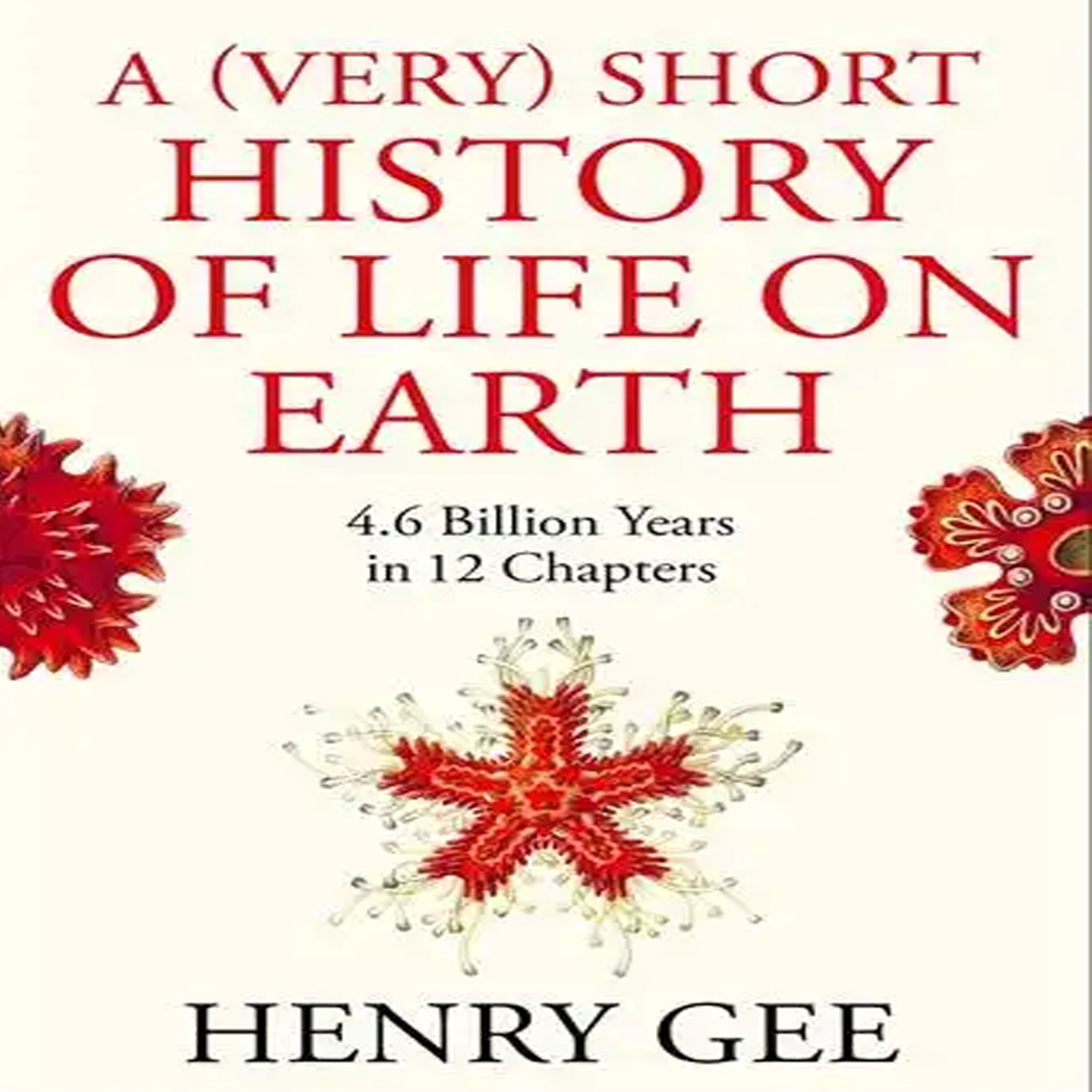 A (Very) Short History of Life On Earth w/ Henry Gee | 261 Image