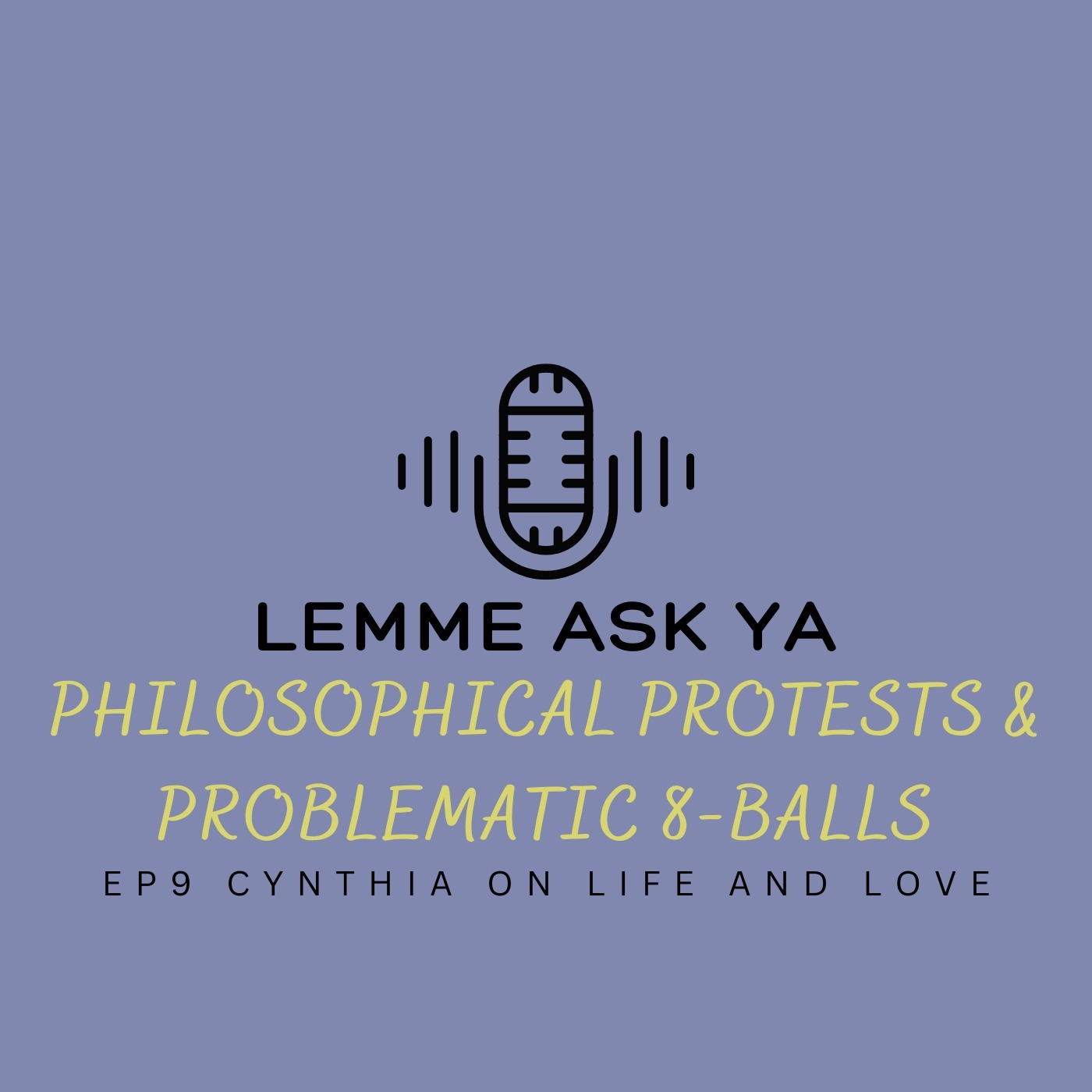 Ep 9 Philosophical Protests & Problematic 8-balls