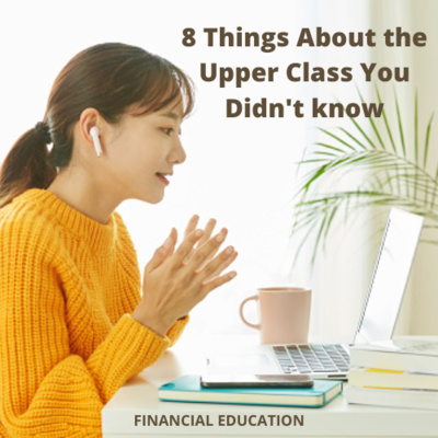 8 Things About the Upper Class You Didn't Know episode artwork