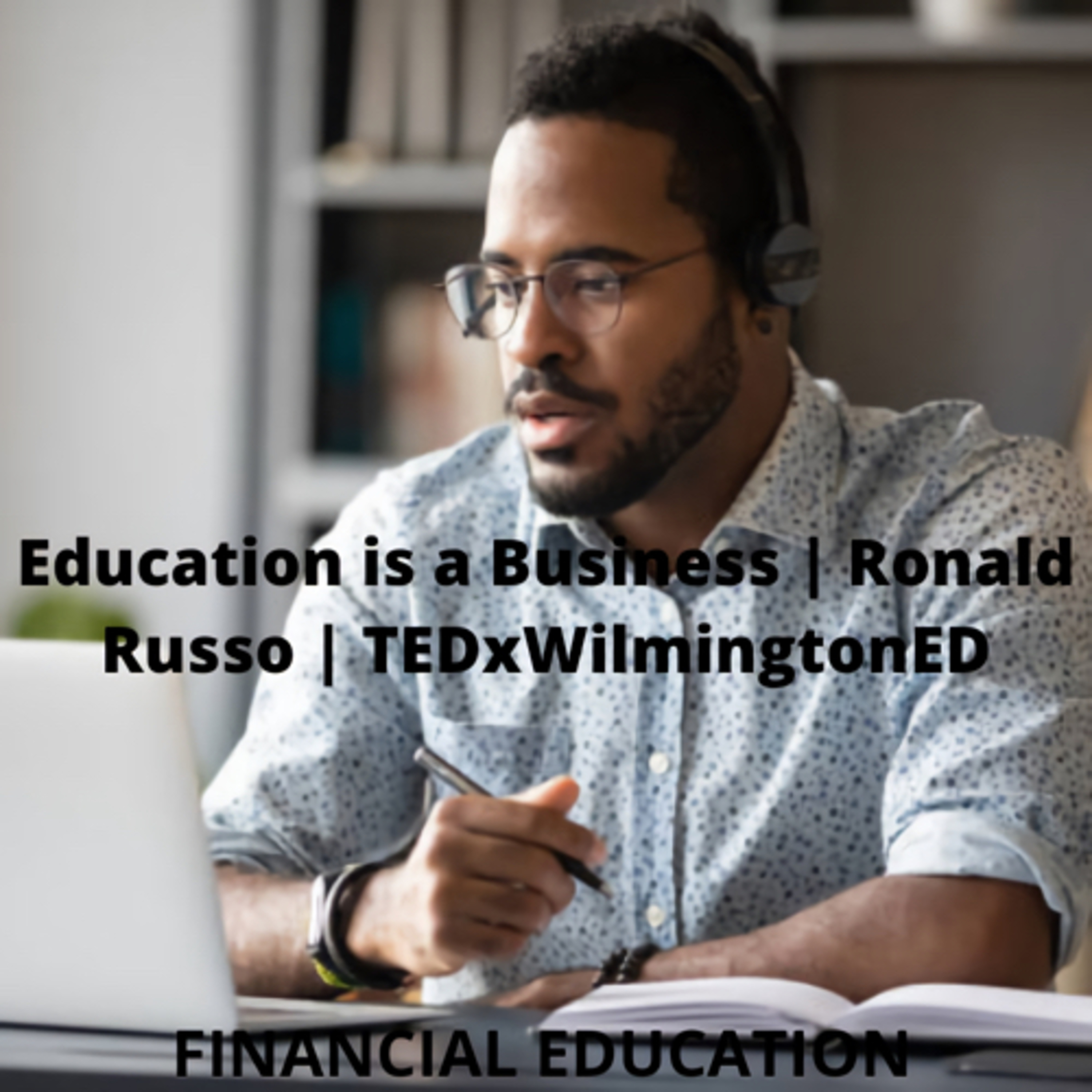 Education is a Business | Ronald Russo | TEDxWilmingtonED episode artwork