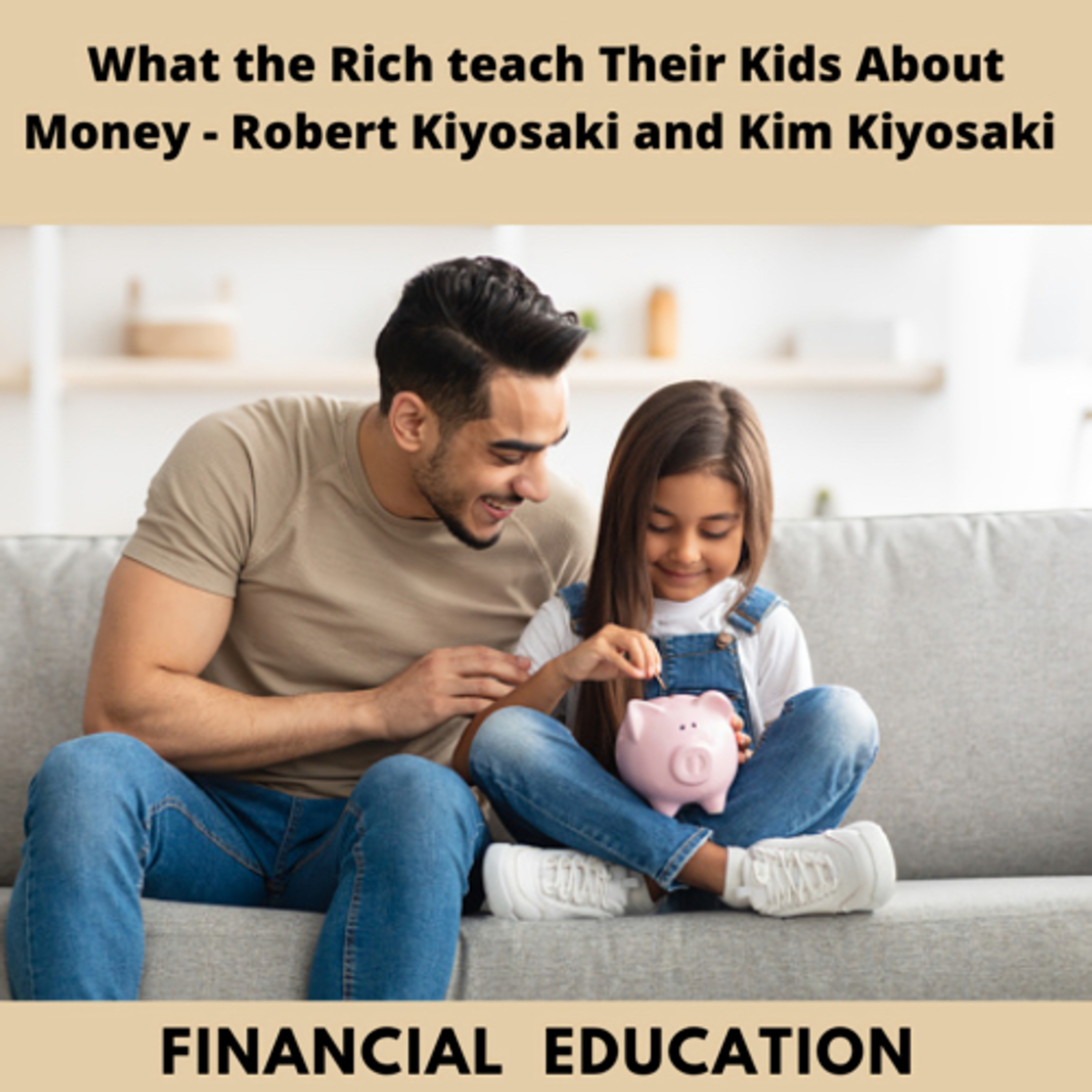 What the Rich teach Their Kids About Money - Robert Kiyosaki and Kim Kiyosaki episode artwork