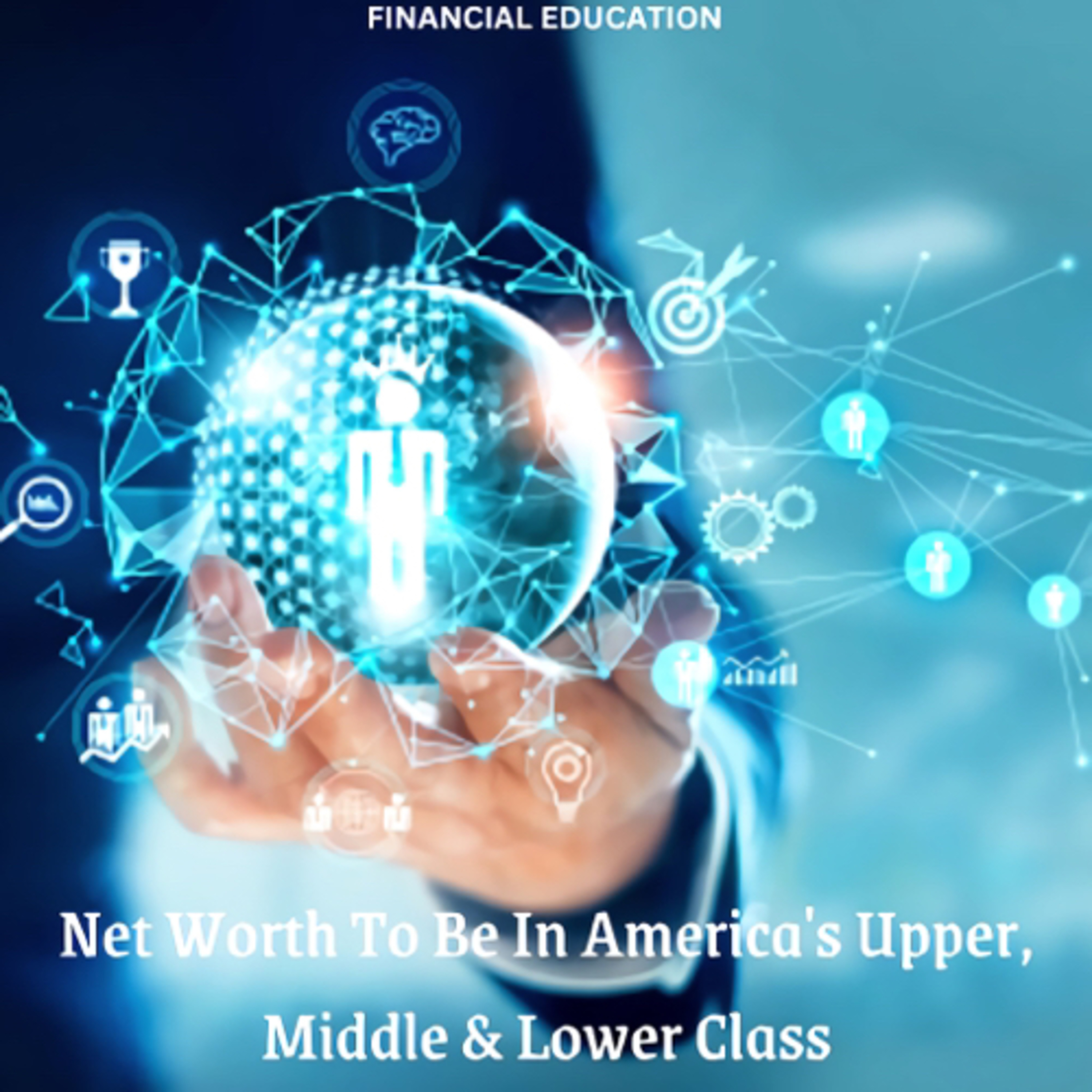 Net Worth To Be In America's Upper, Middle & Lower Class episode artwork