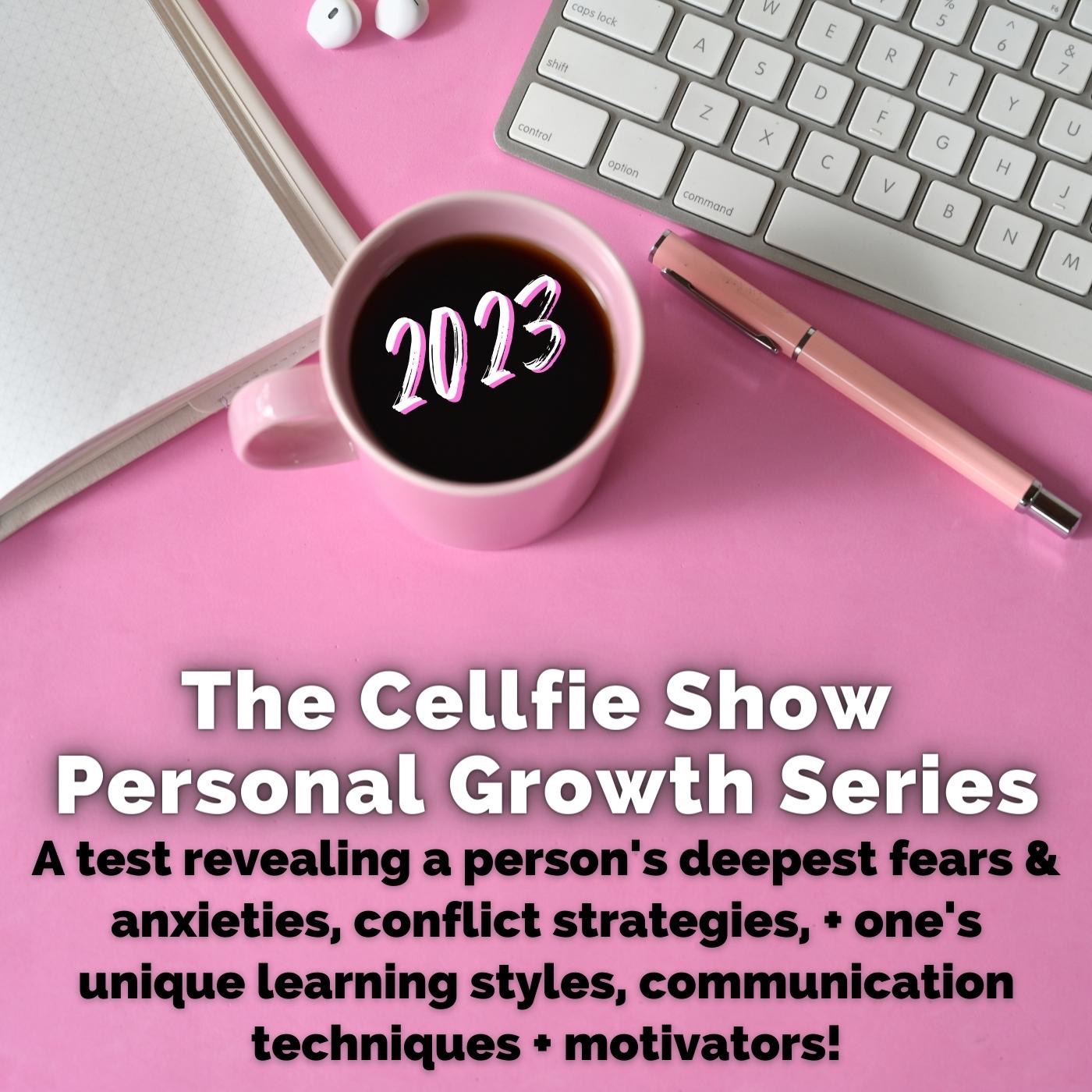 2023! Cellfie Show Personal Growth Series. Self-Assessment Revealing Communication Techniques, Conflict Strategies, Unique Learning Styles, Fears & Anxieties, + Motivators!