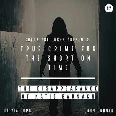 Check The Locks: A True Crime Podcast