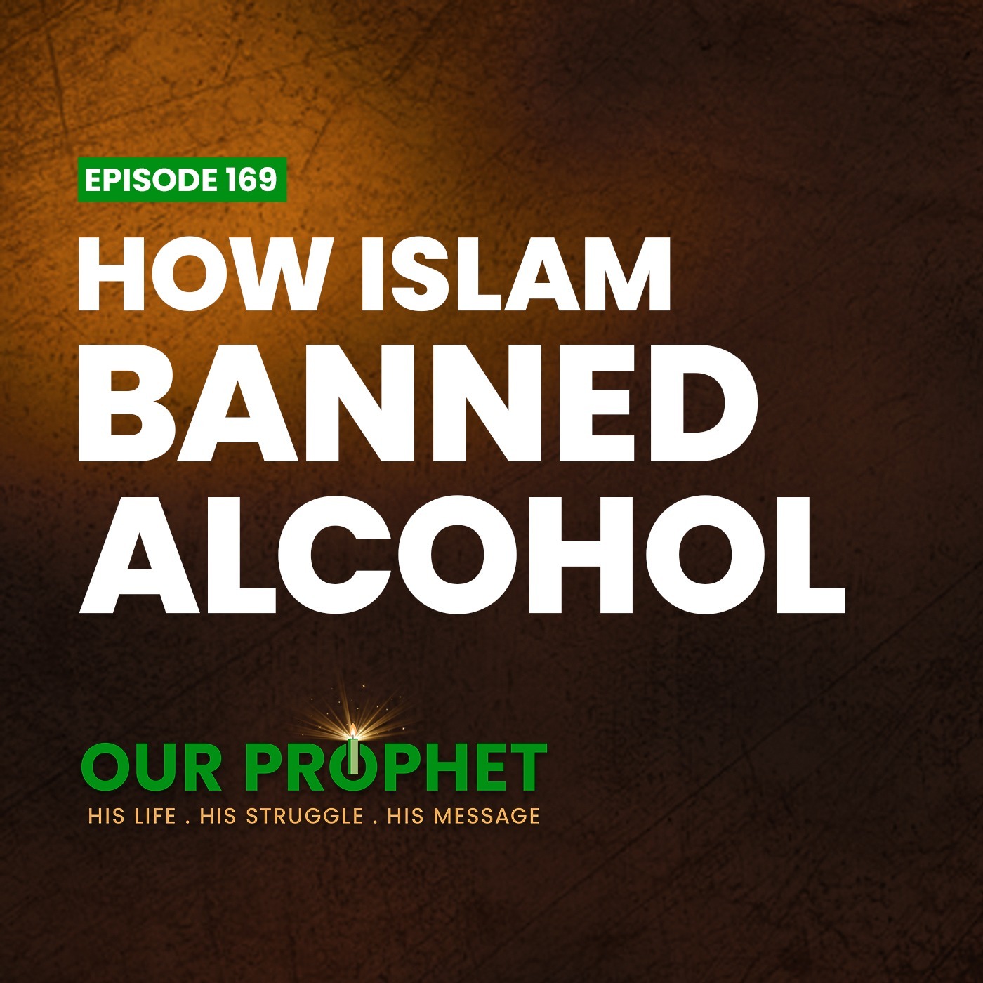 EP 169: The 4-Step Approach by Islam to Ban Alcohol | #OurProphet episode artwork
