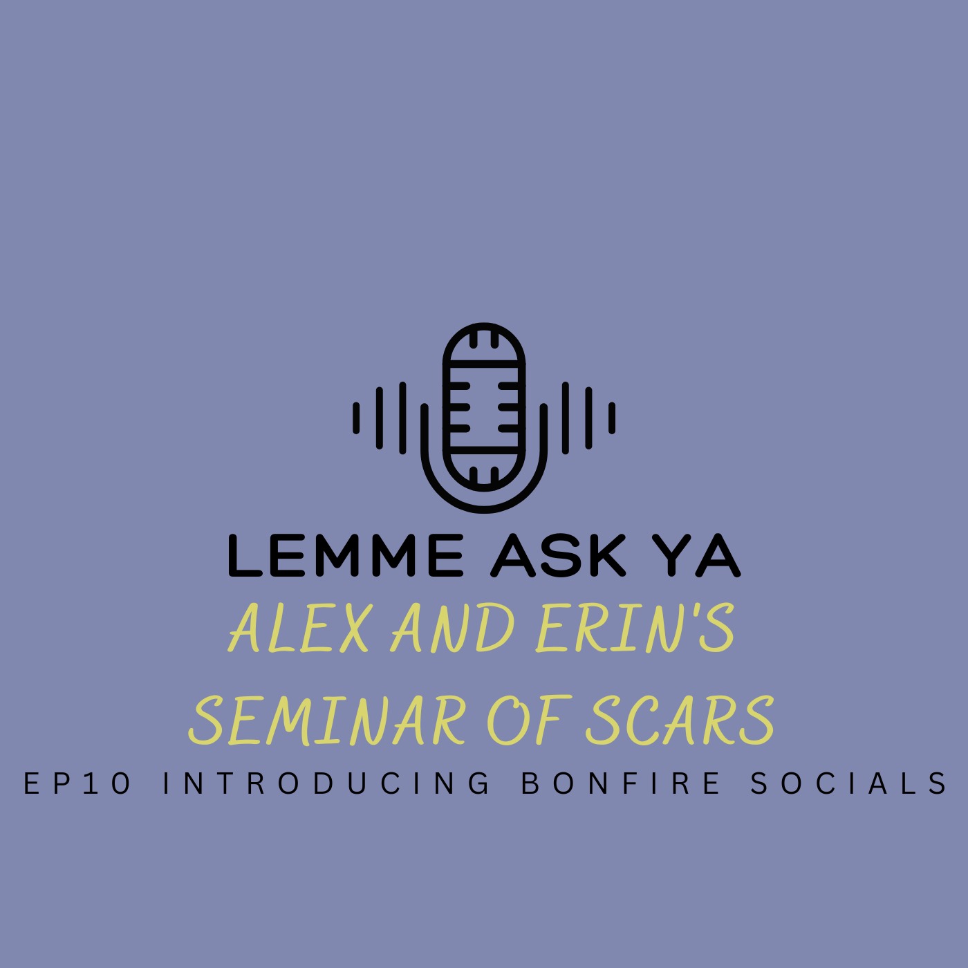 Ep 10 Alex and Erin's Seminar of Scars