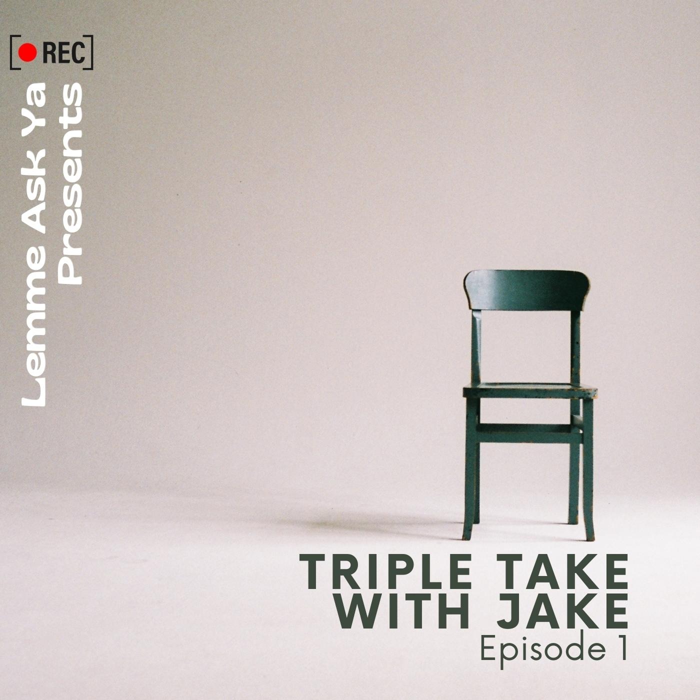 Triple Take with Jake Episode 1