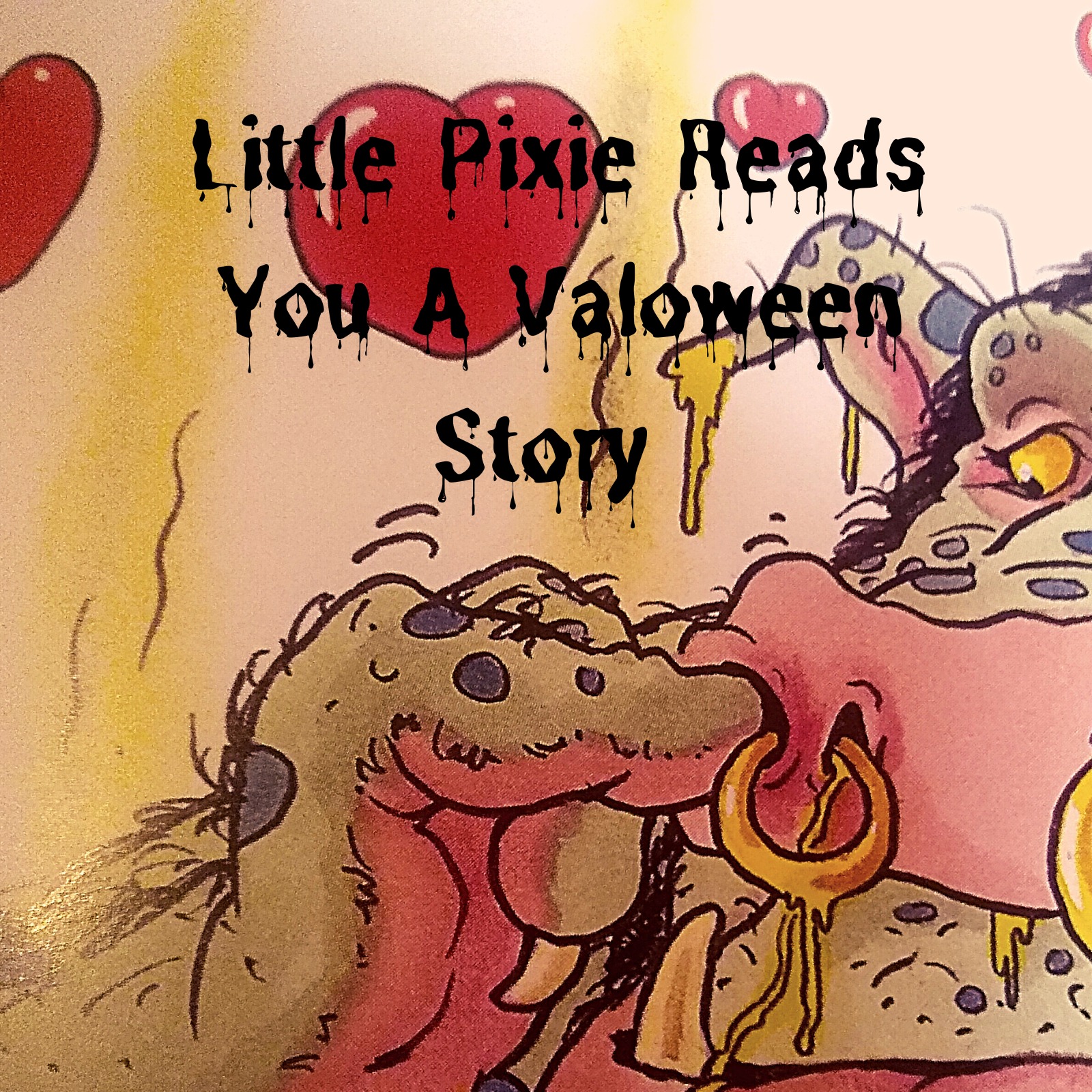 Little Pixie Reads You A Valoween Story * Bonus Episode