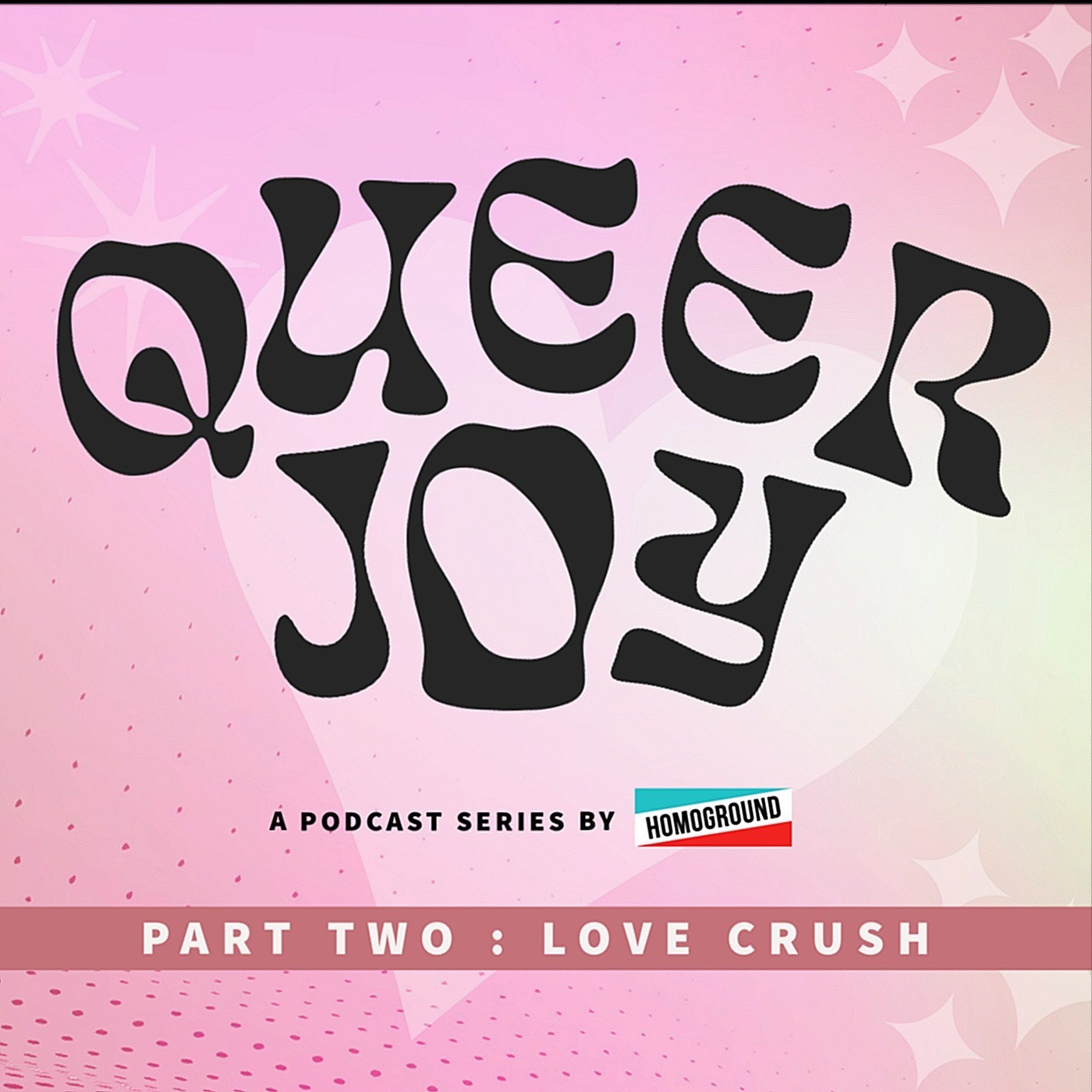 Queer Joy Part 2: ”LOVE CRUSH” Featuring Giuliano, Hana Katana, Rascal Miles, Lucy Opazo