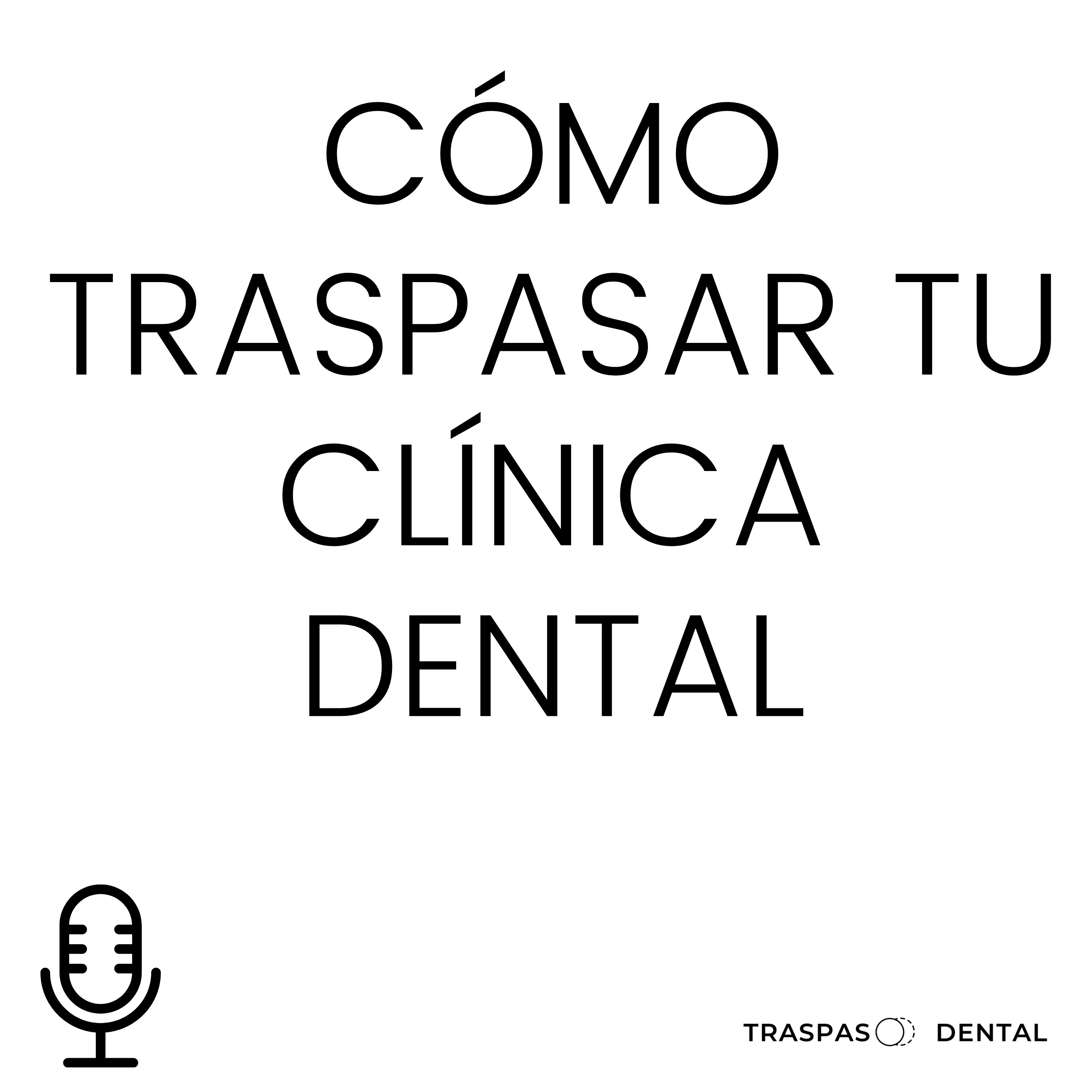 Traspaso Dental: todo lo que los dentistas deben saber para mejorar la gestión de sus clínicas dentales