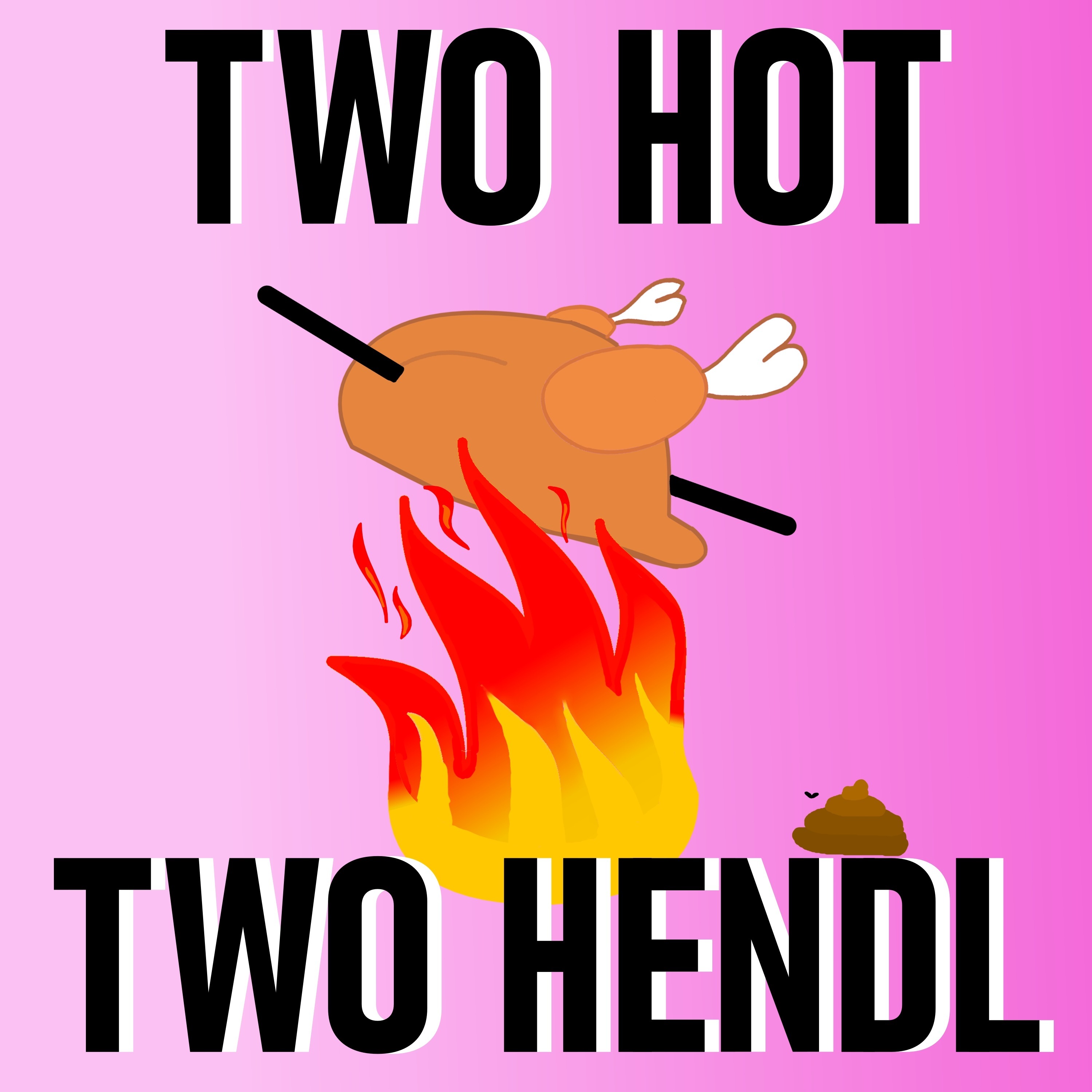 Two Hot Two Hendl