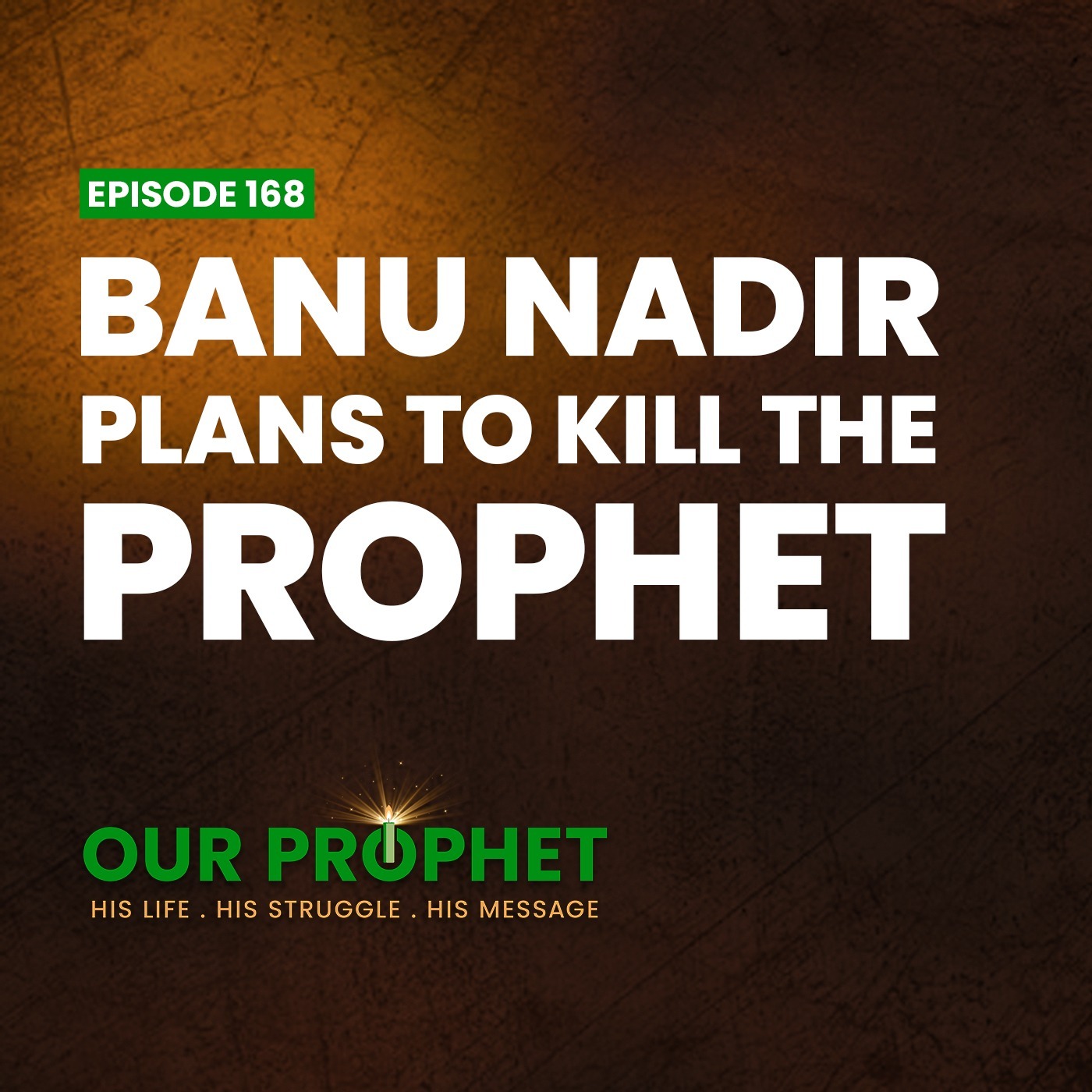 EP 168: Aftermath of Uhud: Banu Nadir Plans To Kill The Prophet | #OurProphet episode artwork
