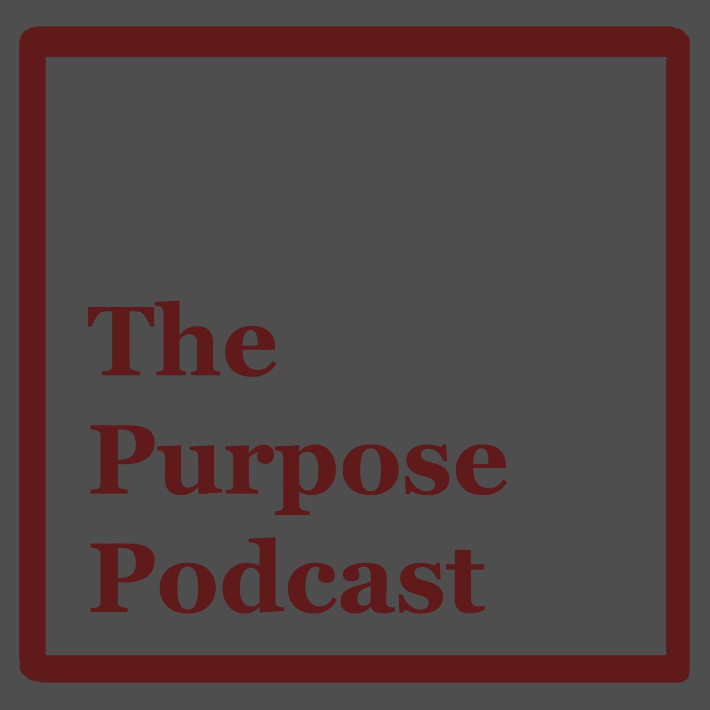 The Purpose Podcast