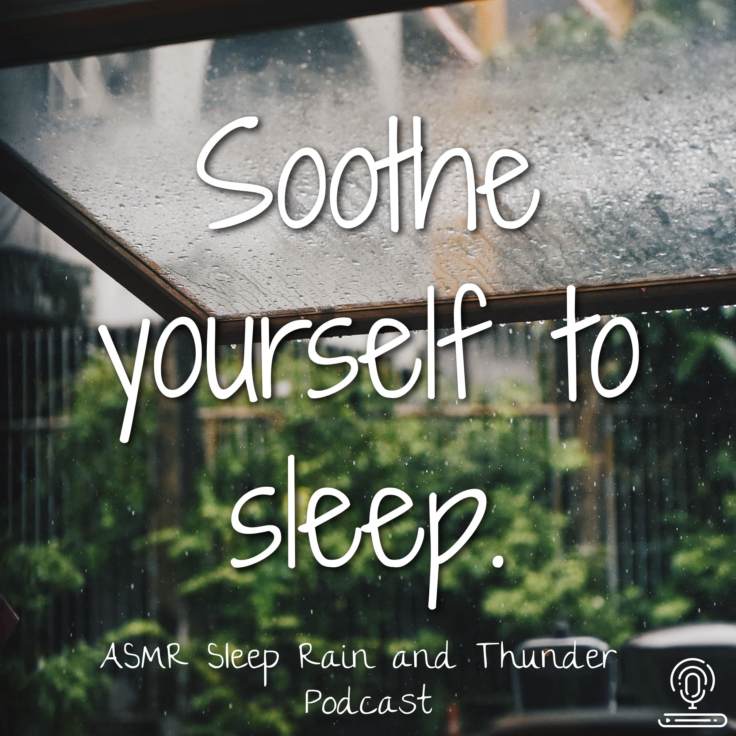 Soothe yourself to sleep ASMR Sleep Rain And Thunder Podcast