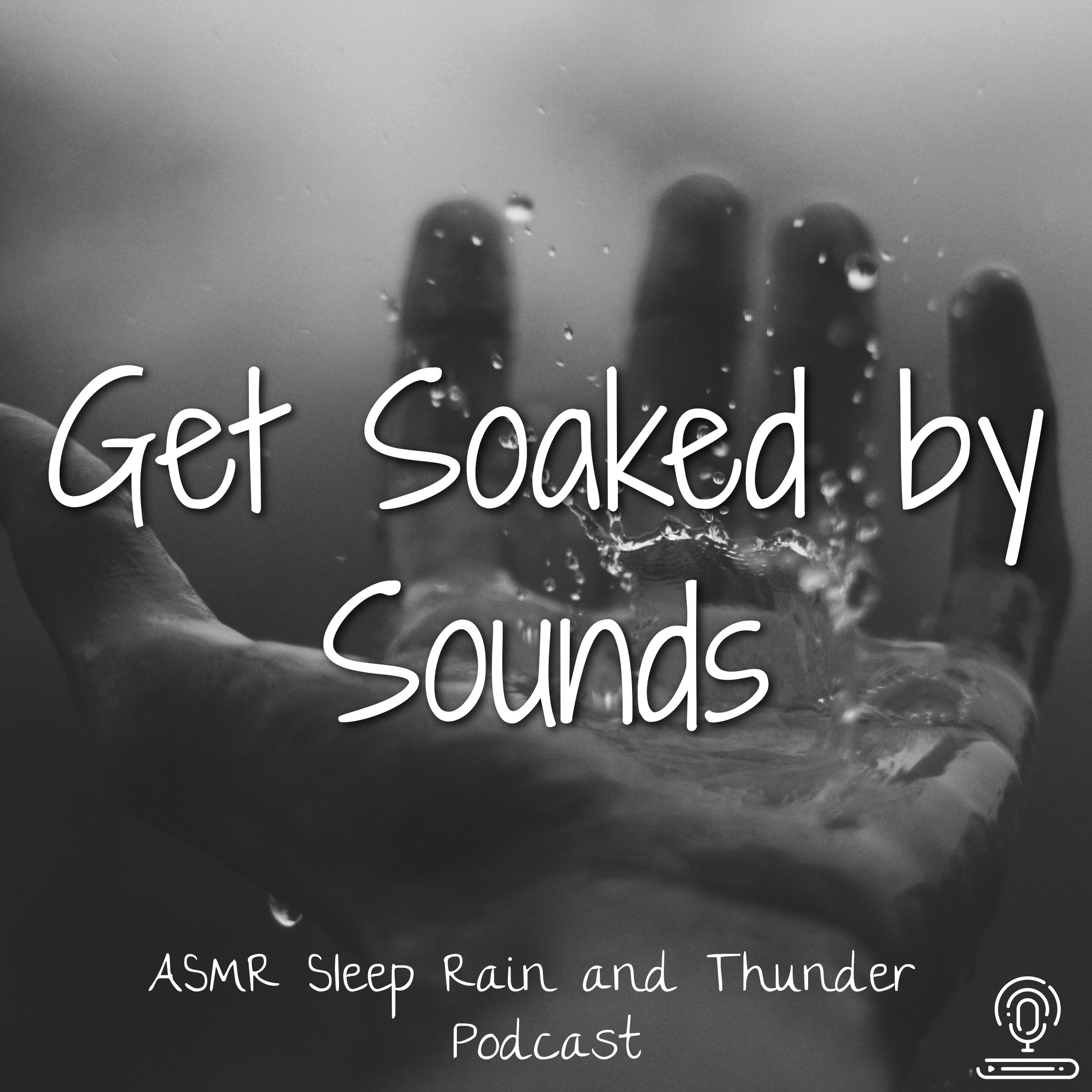 Get soaked by sounds ASMR Sleep Rain and Thunder Podcast