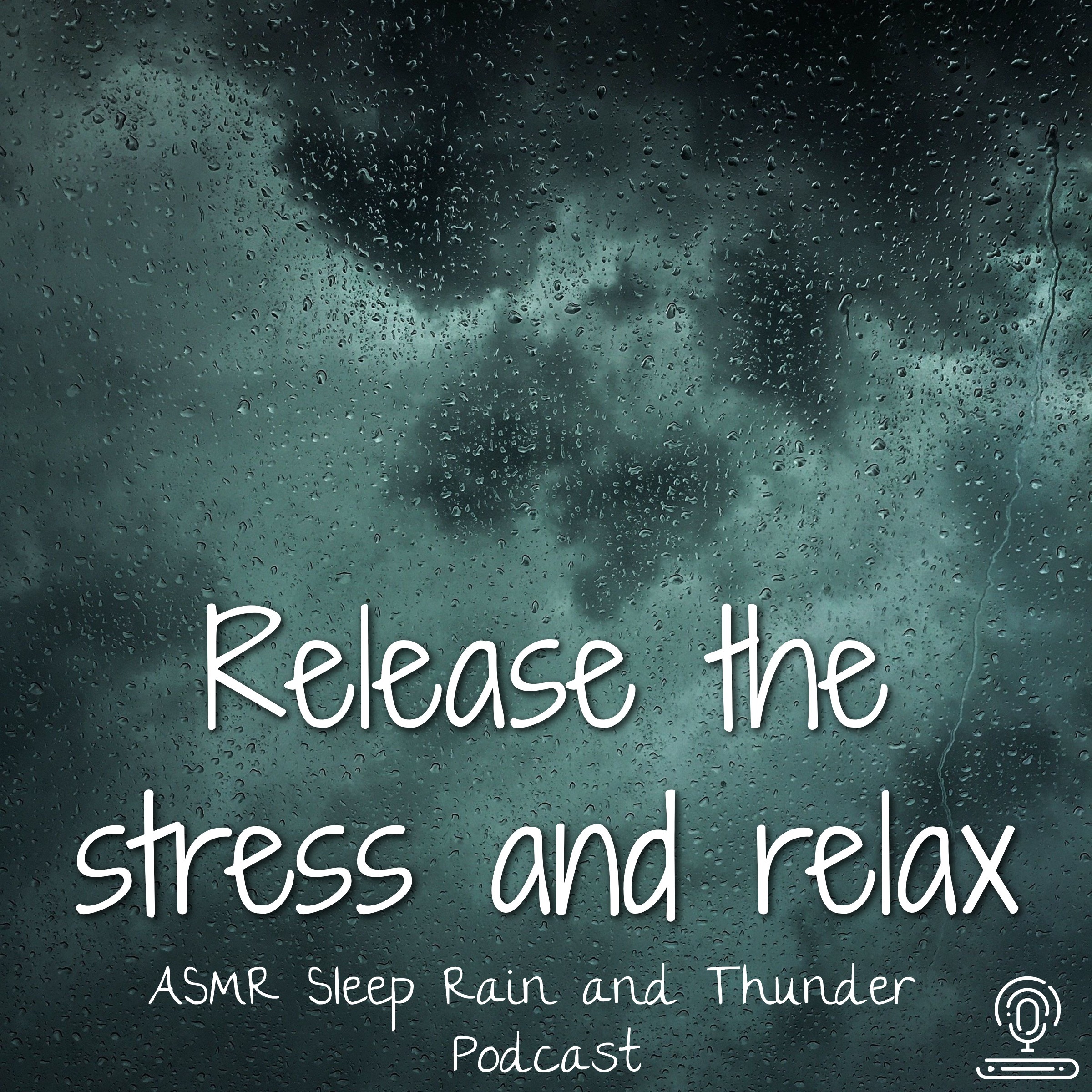 Release the stress and relax ASMR Sleep Rain and Thunder Podcast