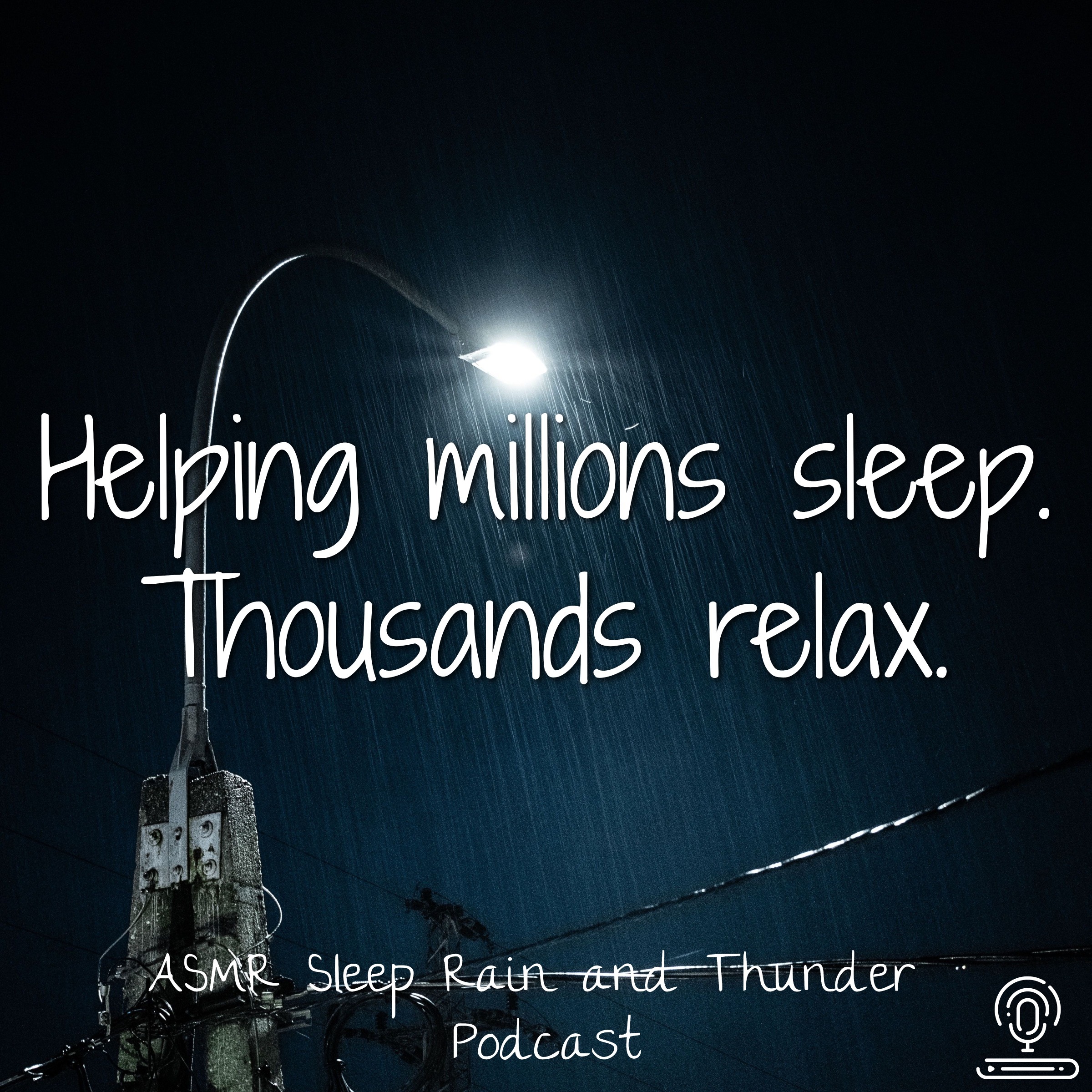 Helping millions sleep. Thousands relax. ASMR Sleep Rain and Thunder Podcast