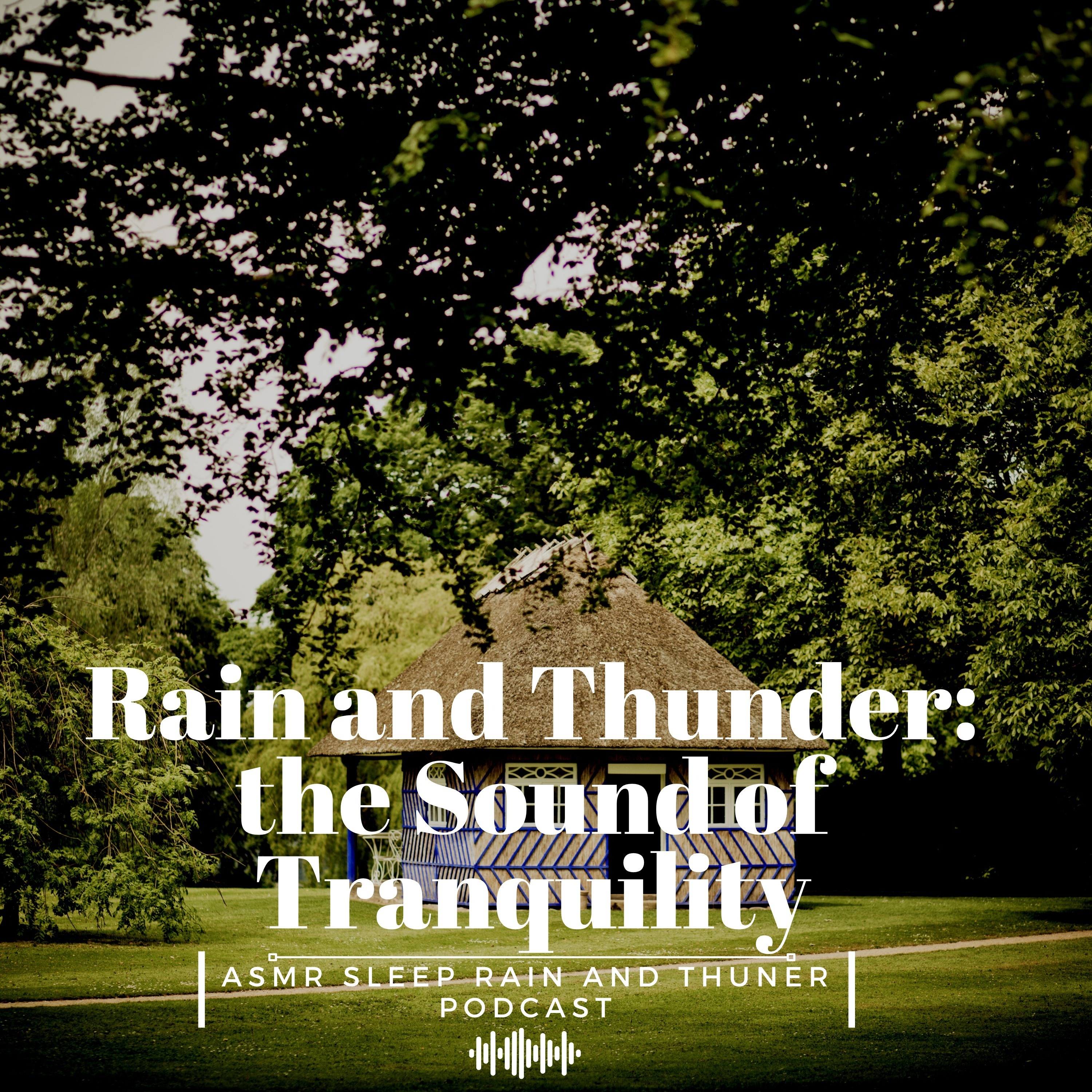 Rain and Thunder: the Sound of Tranquility ASMR Sleep Rain and Thunder Podcast