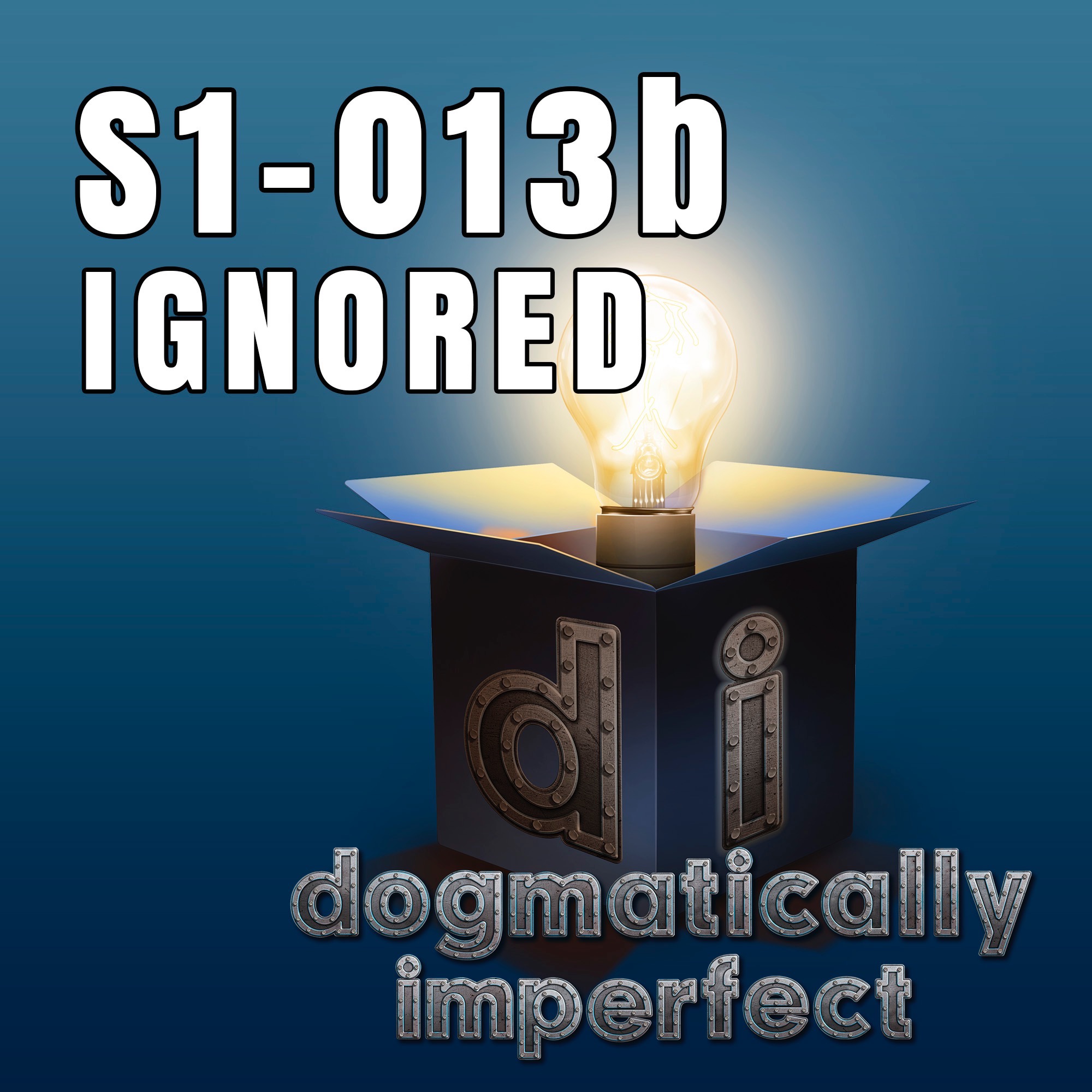 Ignored - Dogmatically Imperfect S1-013b