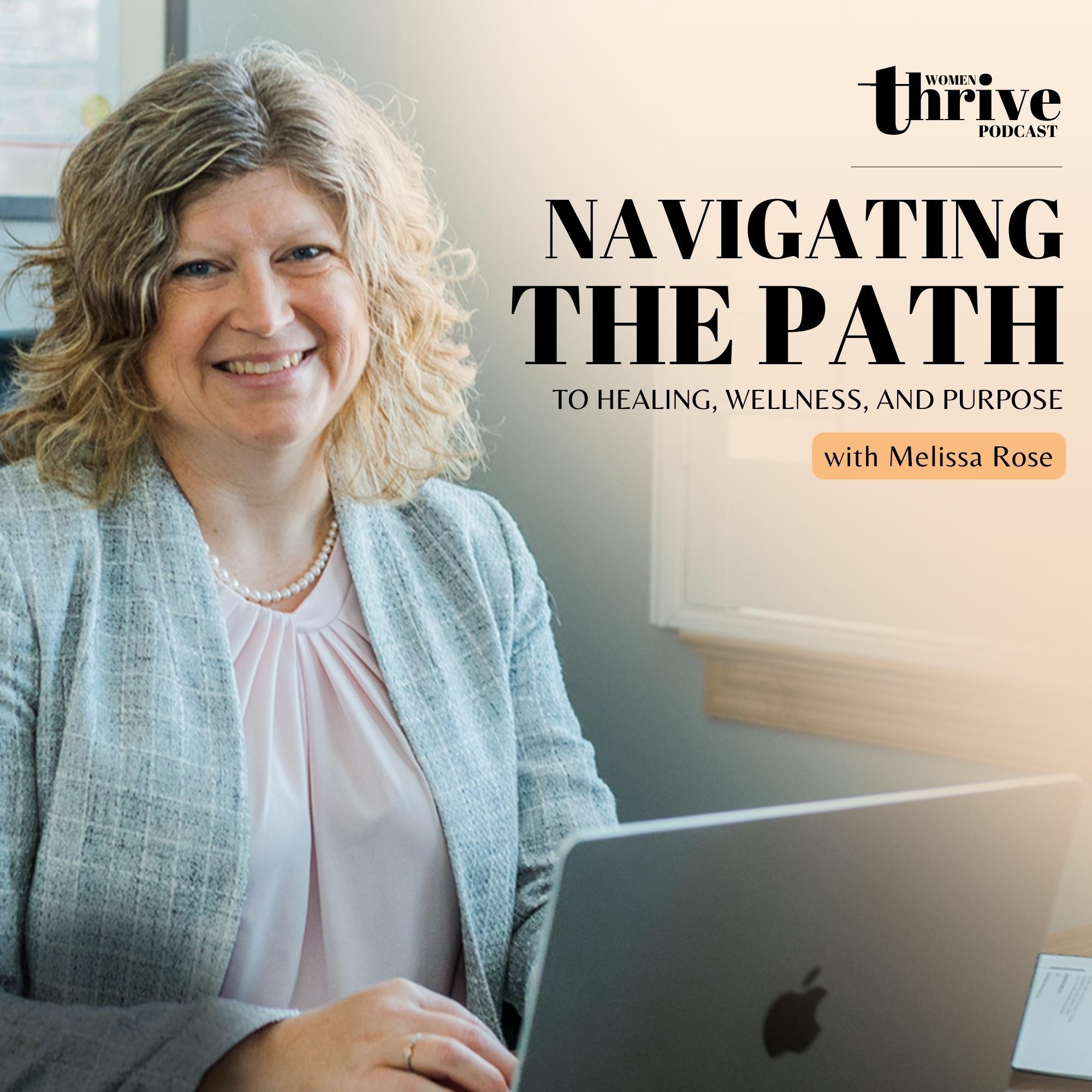 Navigating the Path to Healing, Wellness, and Purpose with Melissa Rose