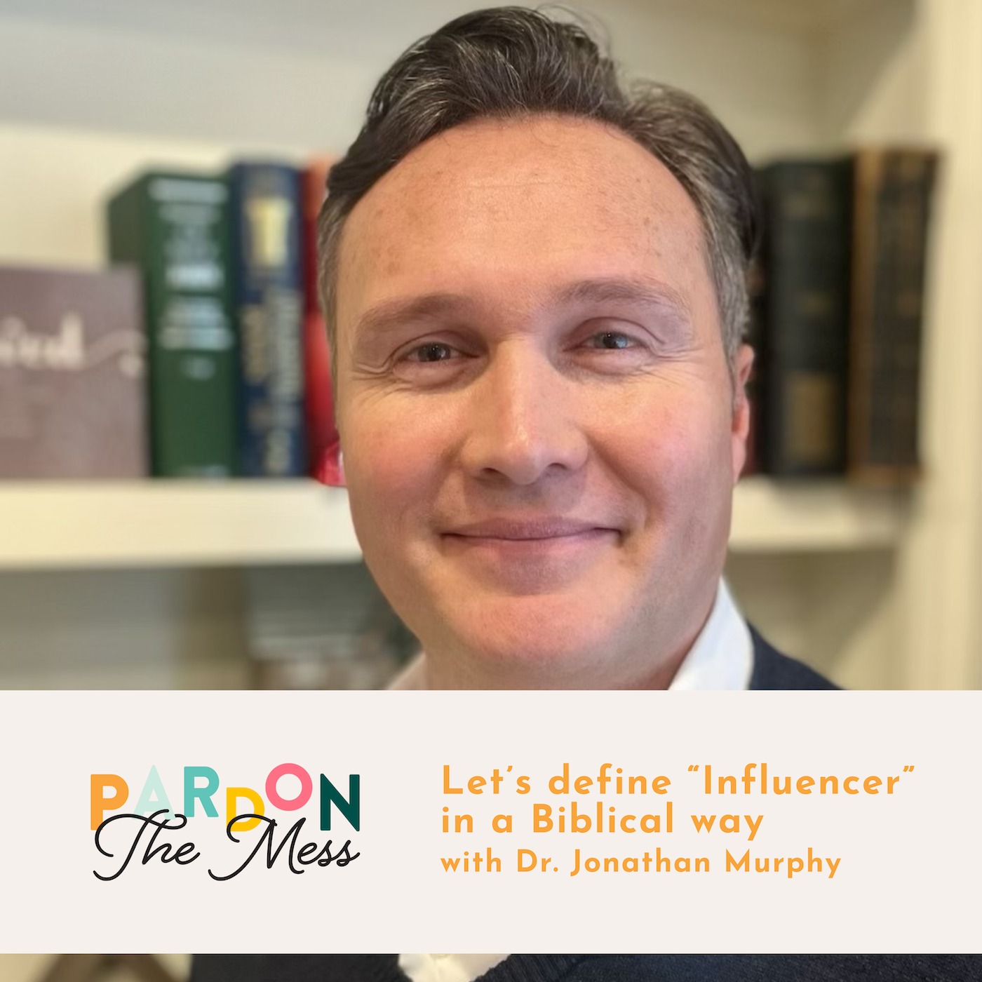 Let’s Define “Influencer” in a Biblical Way with Dr. Jonathan Murphy