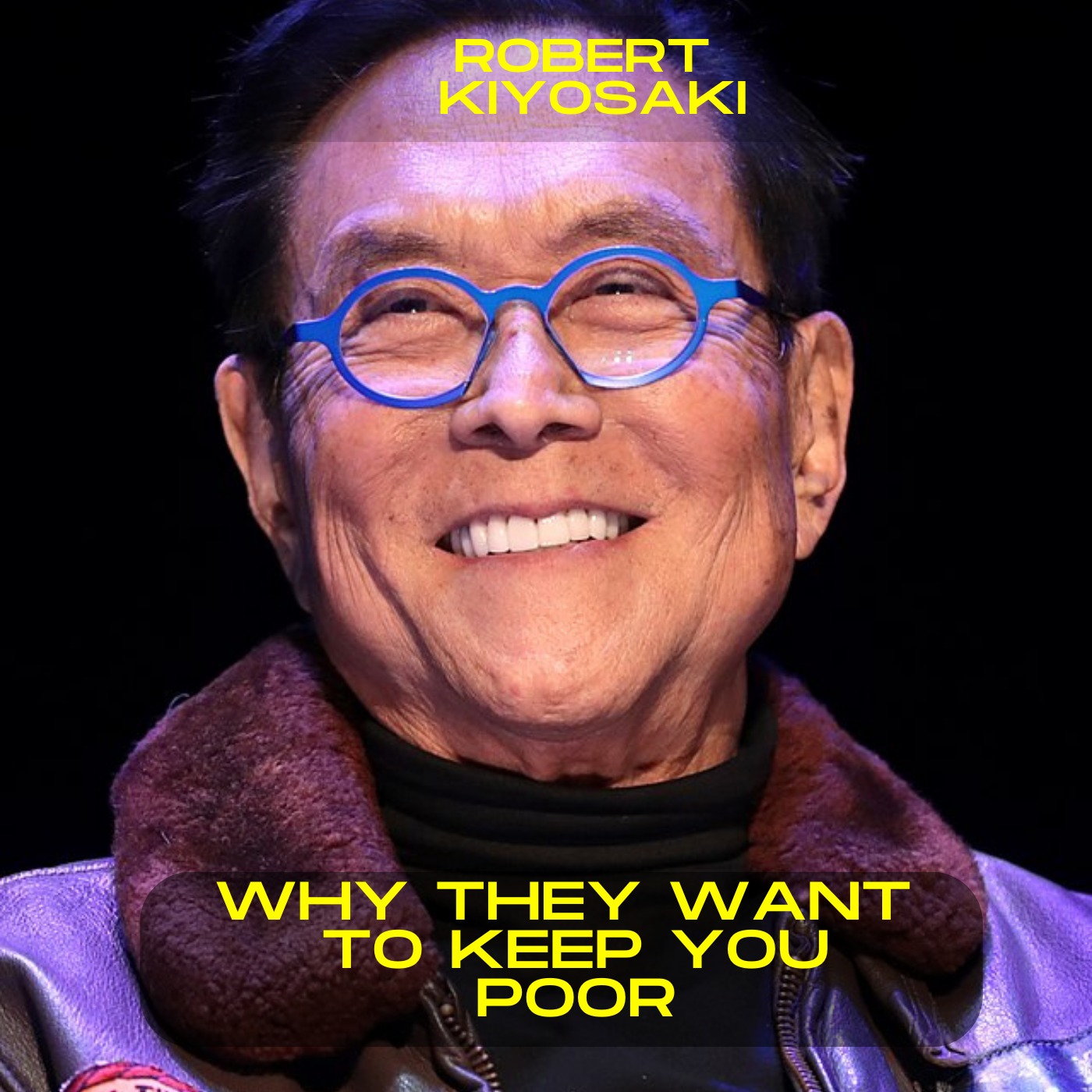 Robert Kiyosaki; Why they want to keep you poor motivational speech