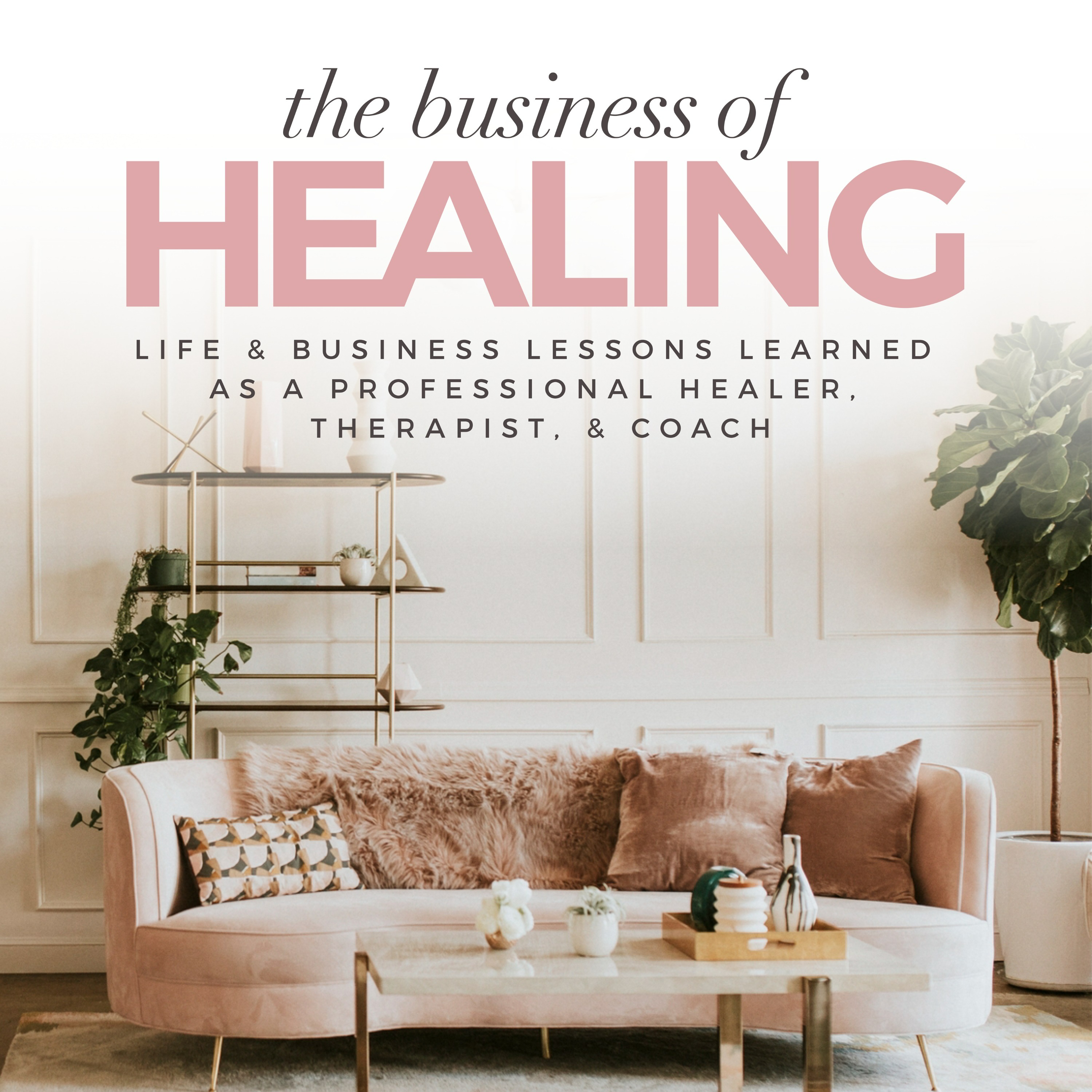 Now Introducing The Business of Healing Podcast!