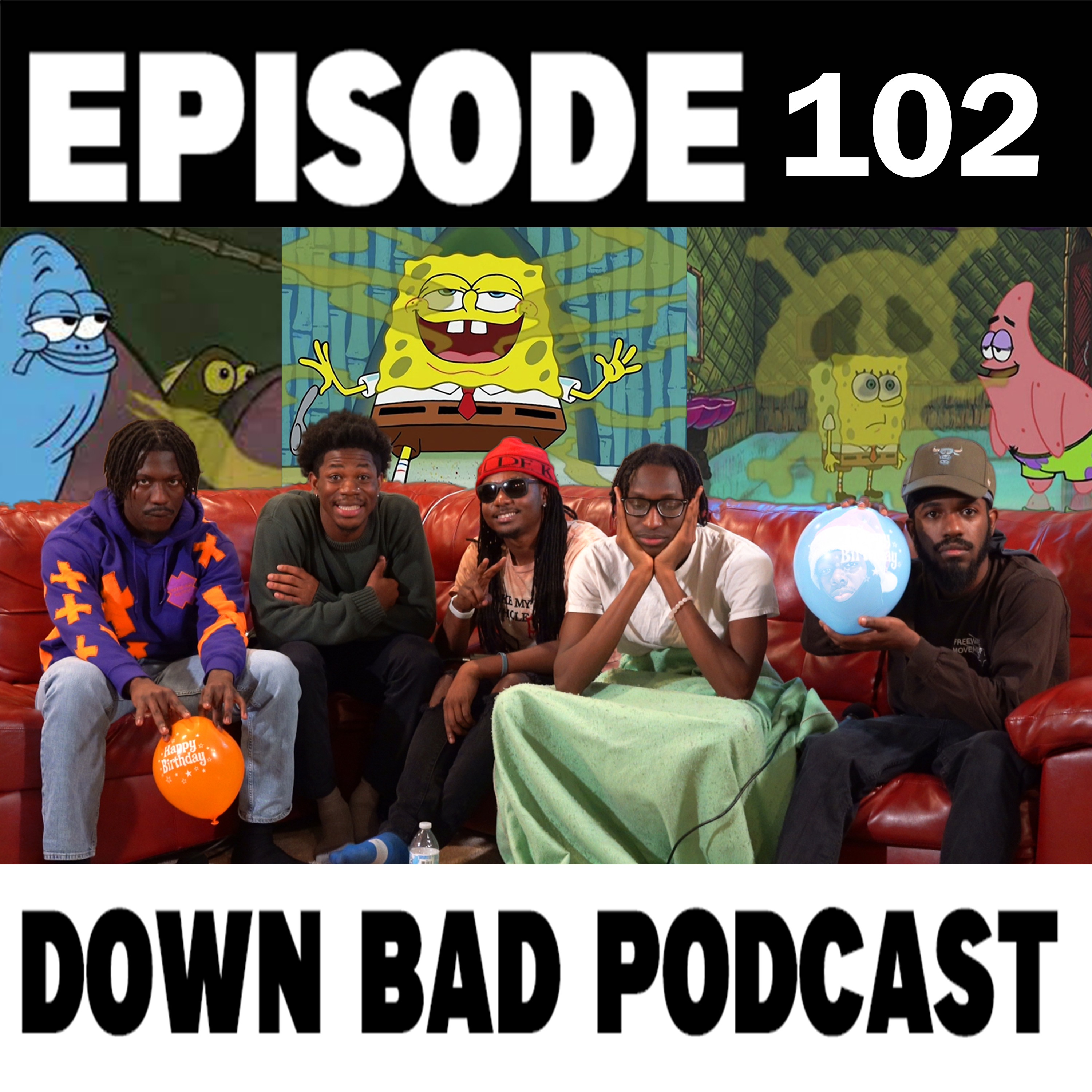 SHE SAID MY HOMIE BREATH STANK | Down Bad Podcast Episode 102 episode artwork