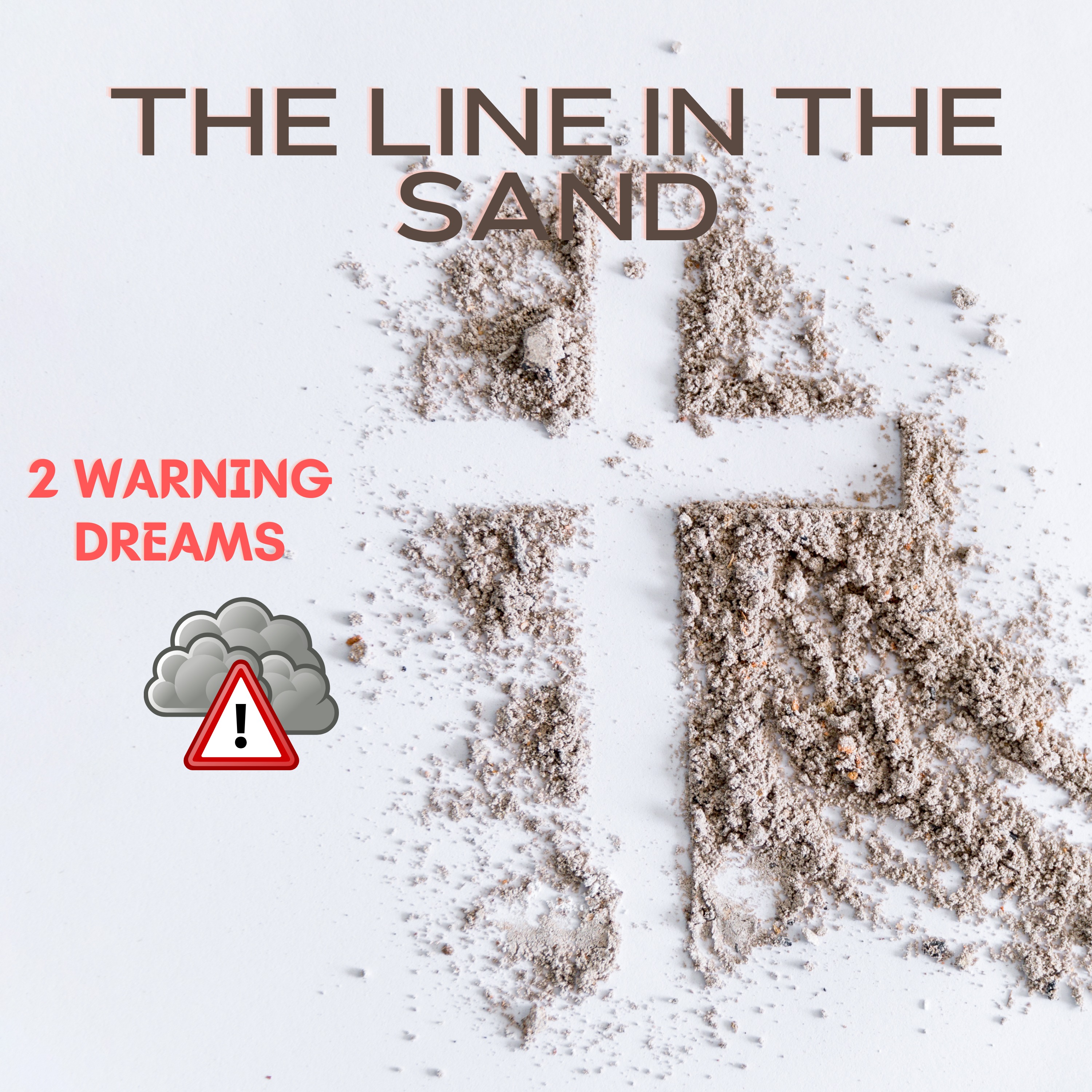 The Line in The Sand- 2 Prophetic Dreams