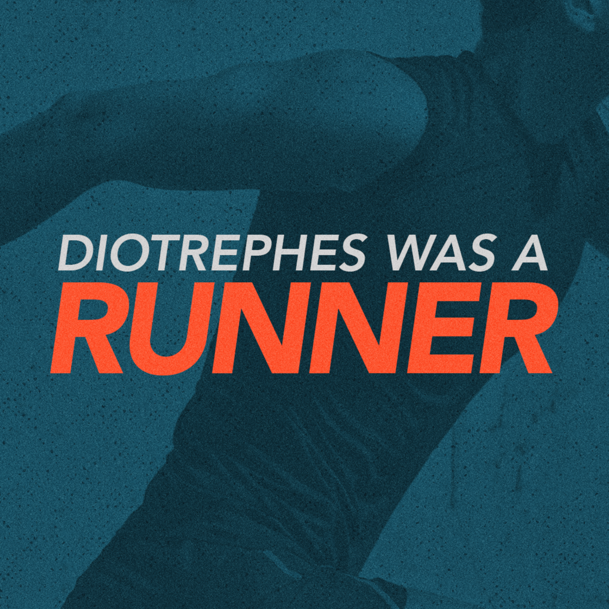 Diotrephes Was a Runner episode artwork