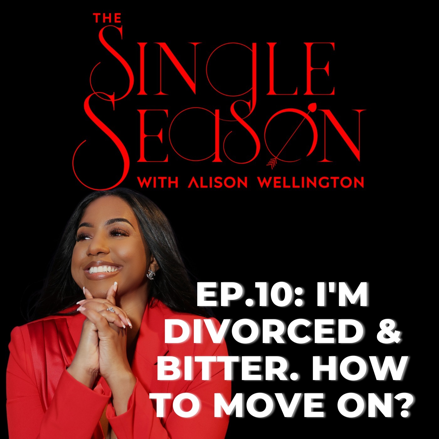 Episode 10: I'm Divorced & Bitter. How to move on? | The Single Season