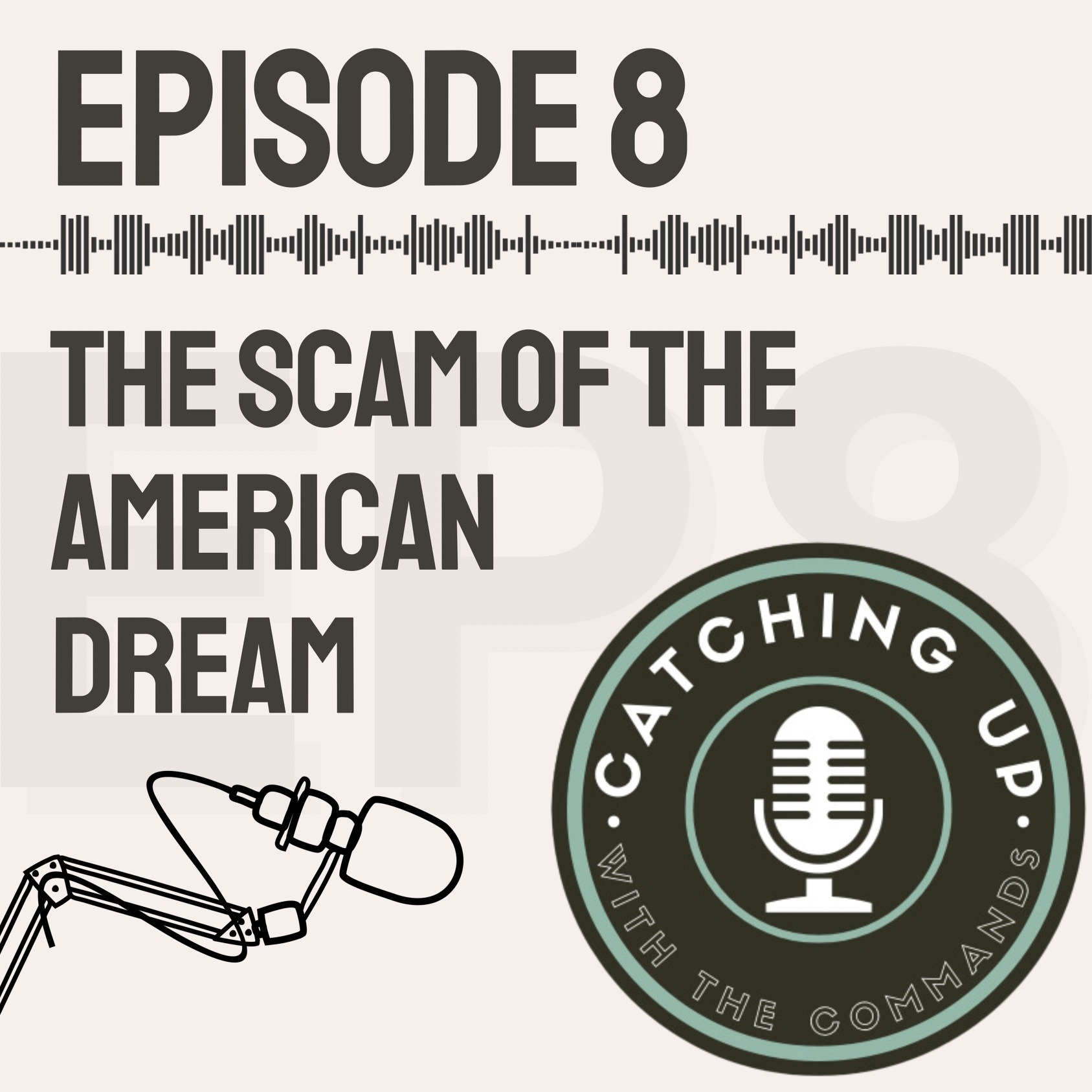 Ep 8 - The Scam of the American Dream