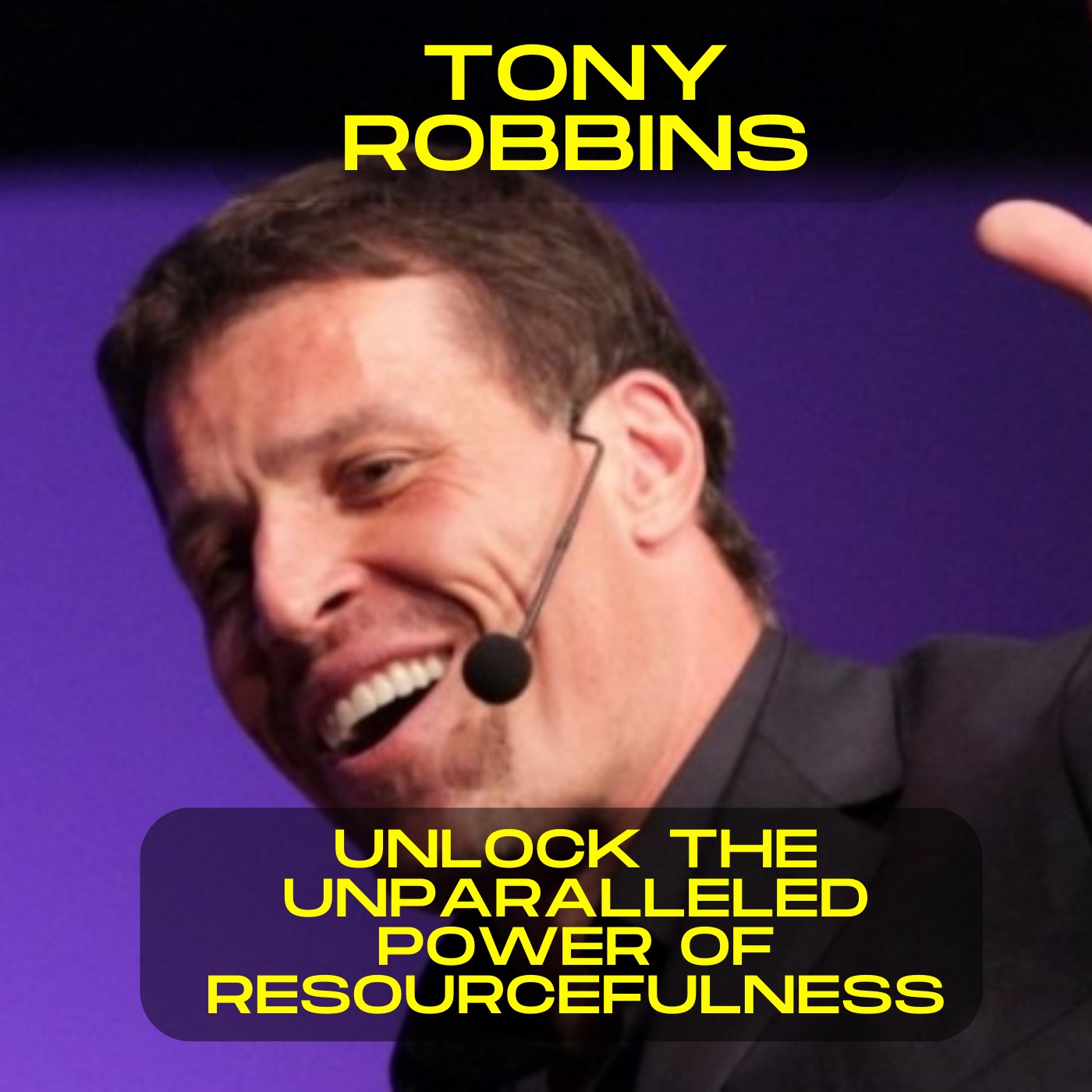 Tony Robbins; unlock the unparalleled power of resourcefulness motivational speech