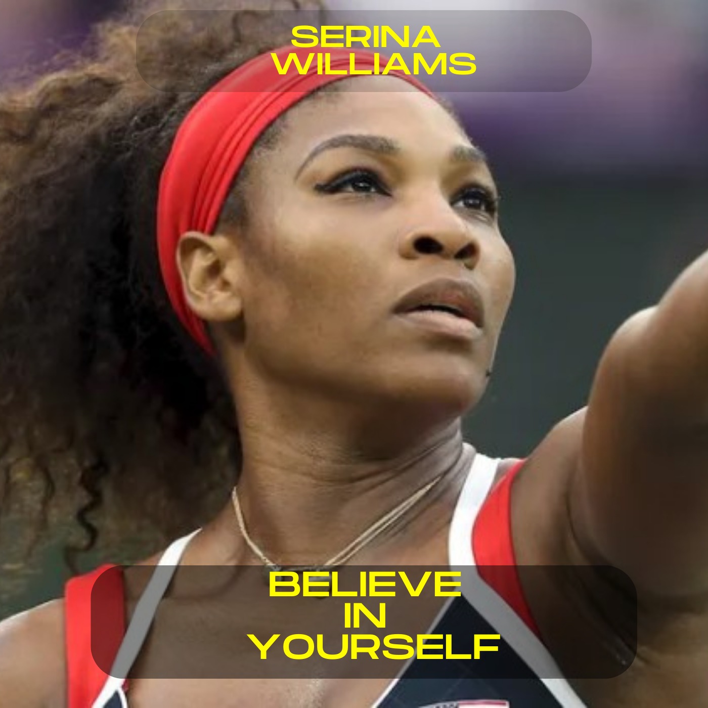 Serina Williams; Believe in yourself motivational speech
