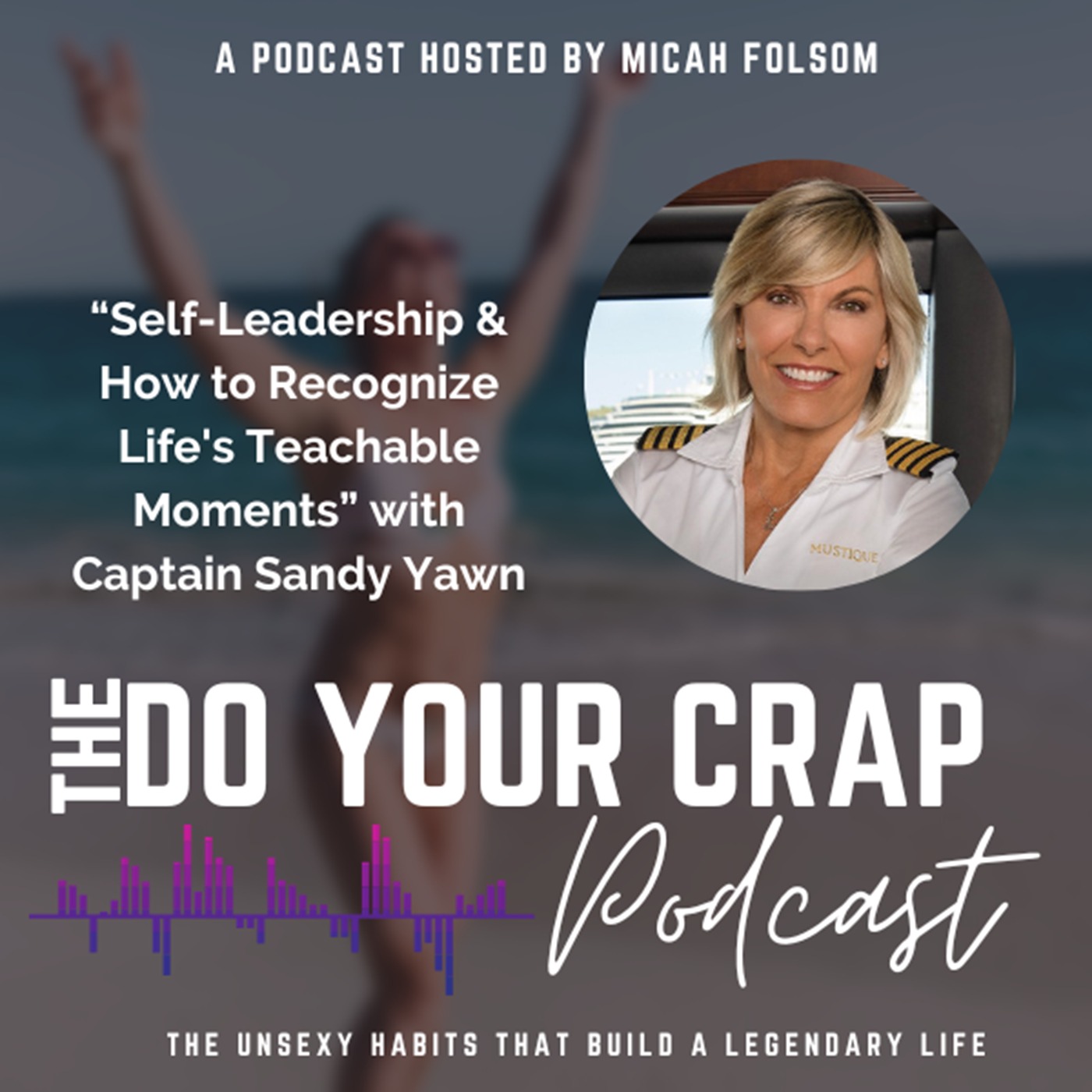 Self-Leadership & How to Recognize Life's Teachable Moments with Captain Sandy Yawn
