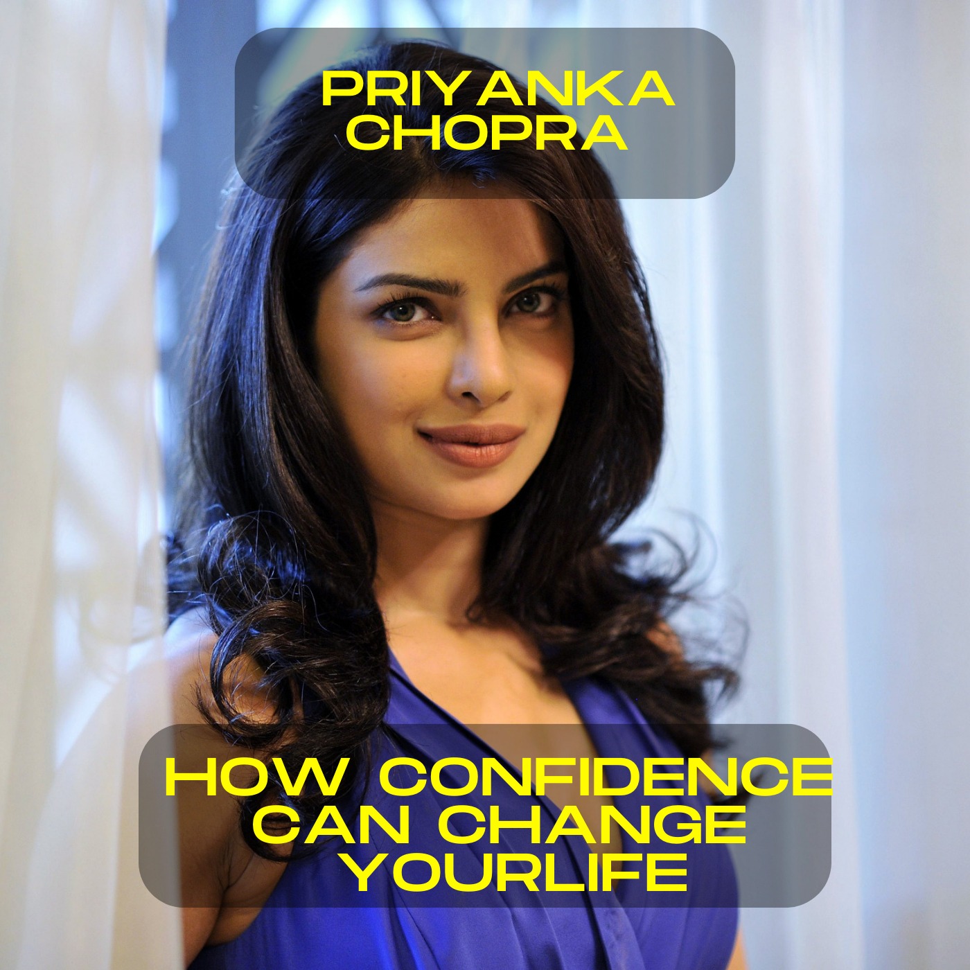 Priyanka Chopra; how confidence can change your life motivational speech