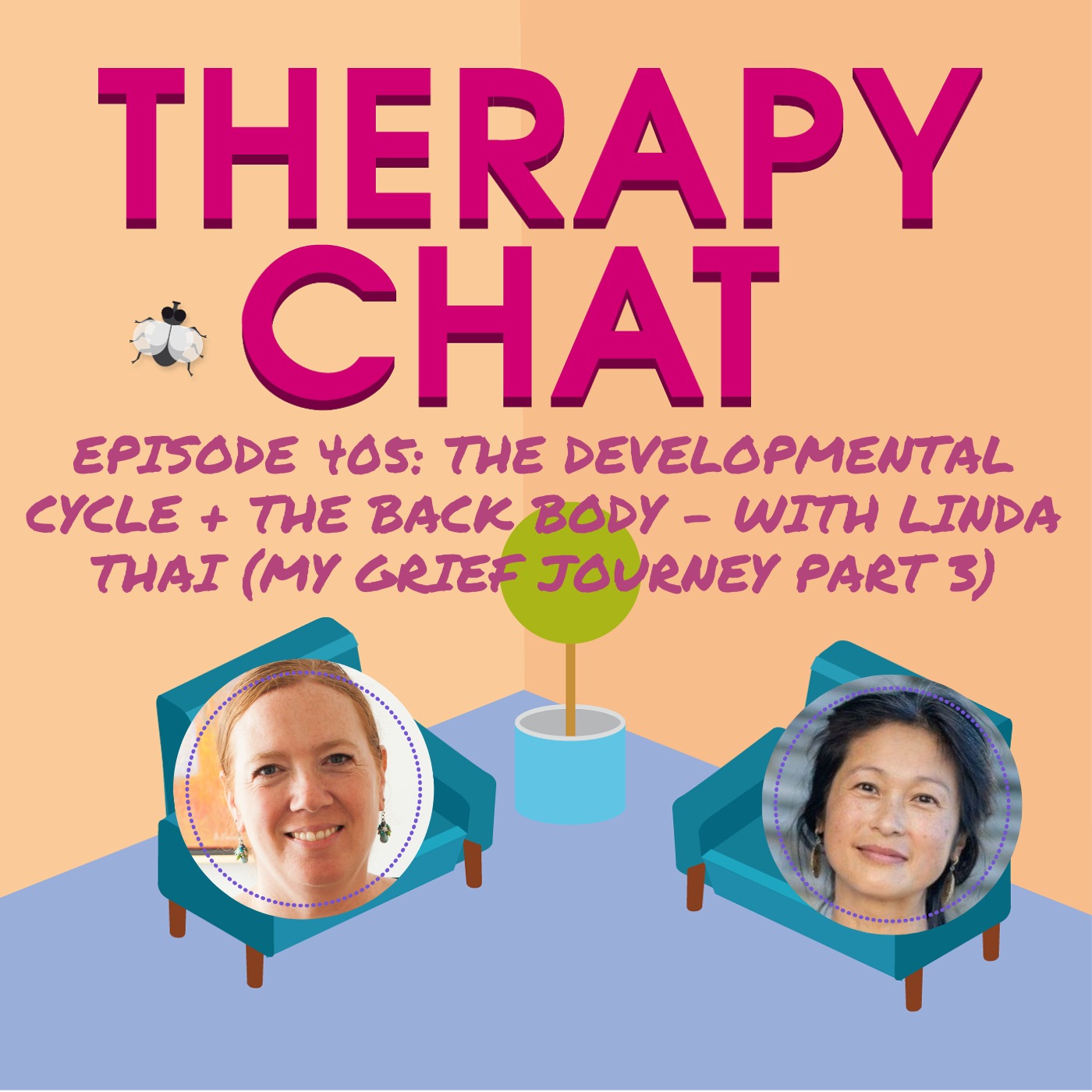 405: Developmental Cycle + The Back Body - With Linda Thai (My Grief Journey Part 3)