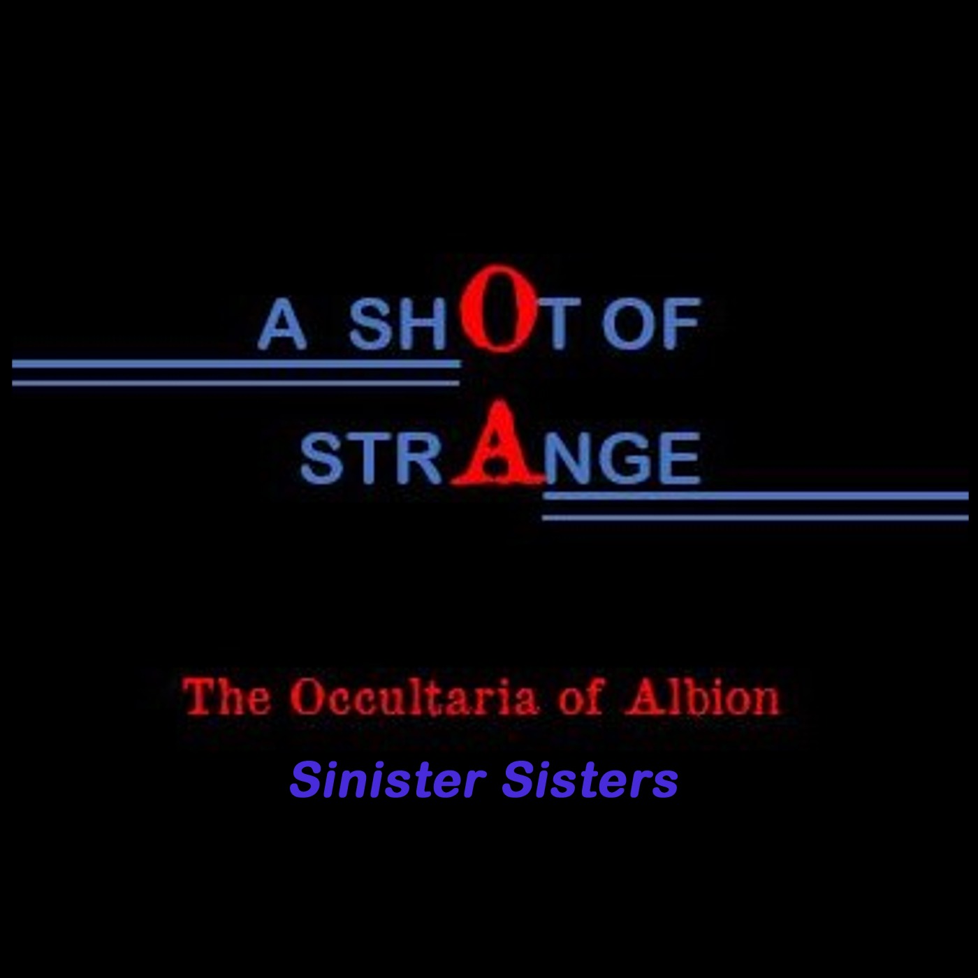 A Shot of Strange: 16. Sinister Sisters