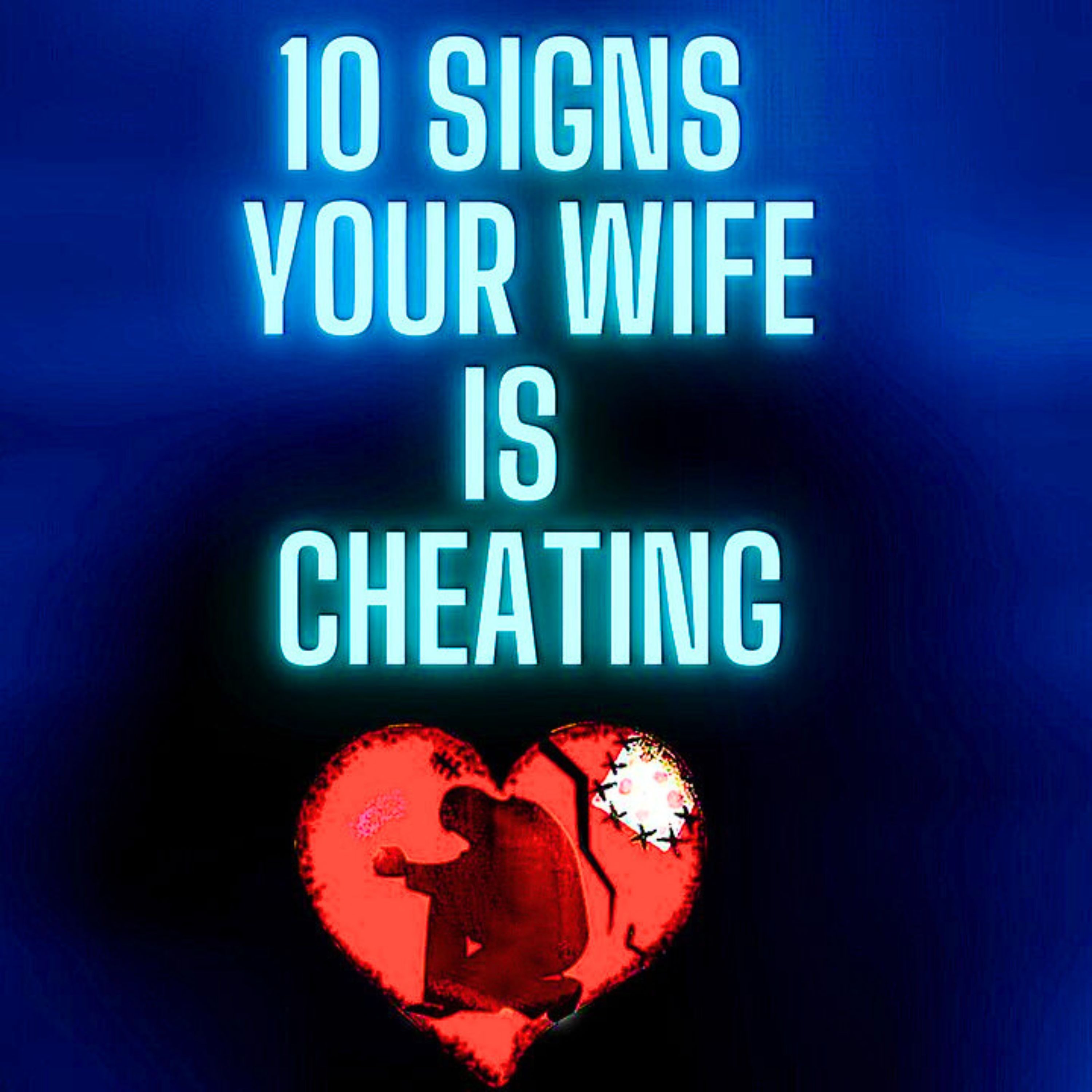 10 Signs Your Wife or Girlfriend Is Cheating on you