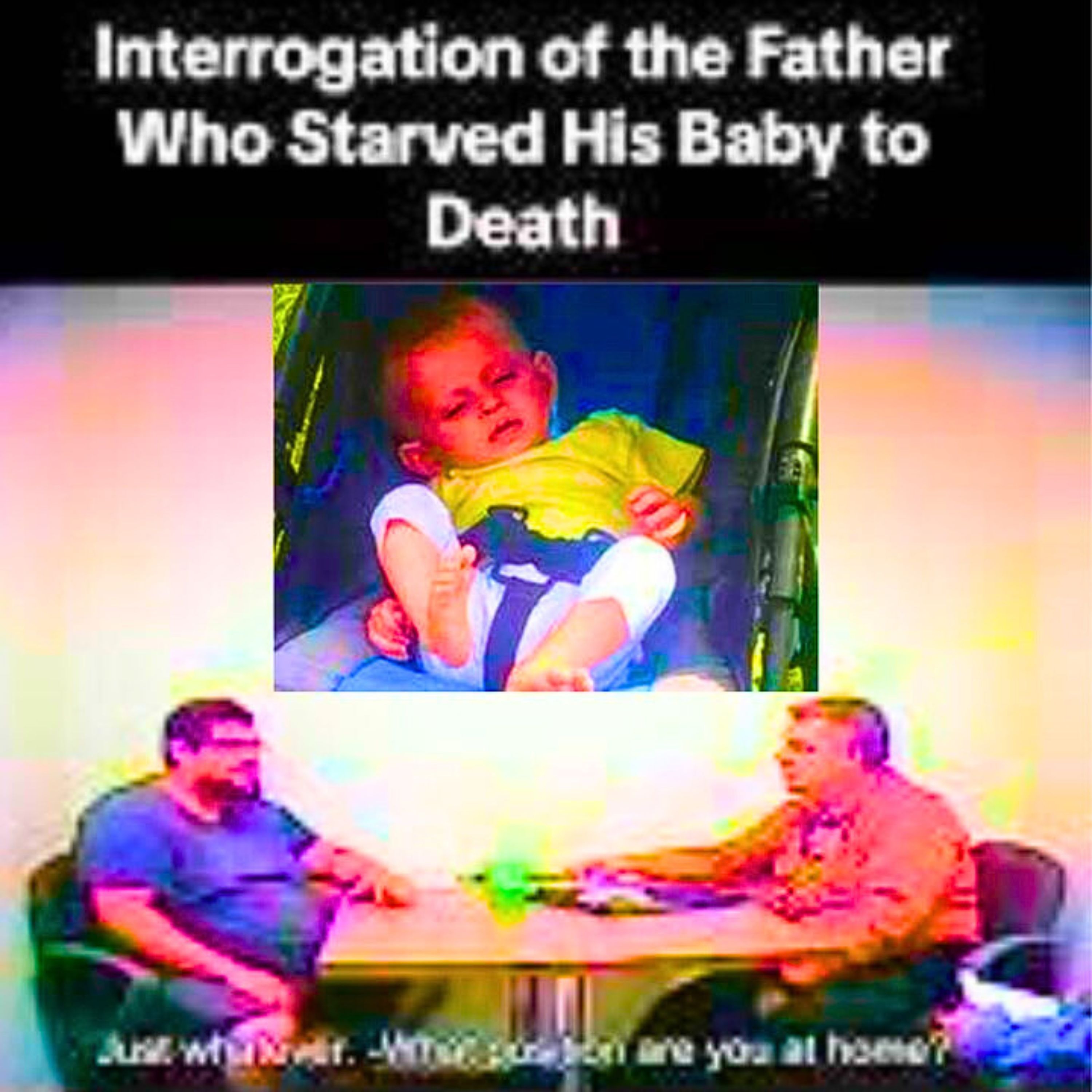 FULL Police Interrogation of the Father Who Starved His Baby to Death