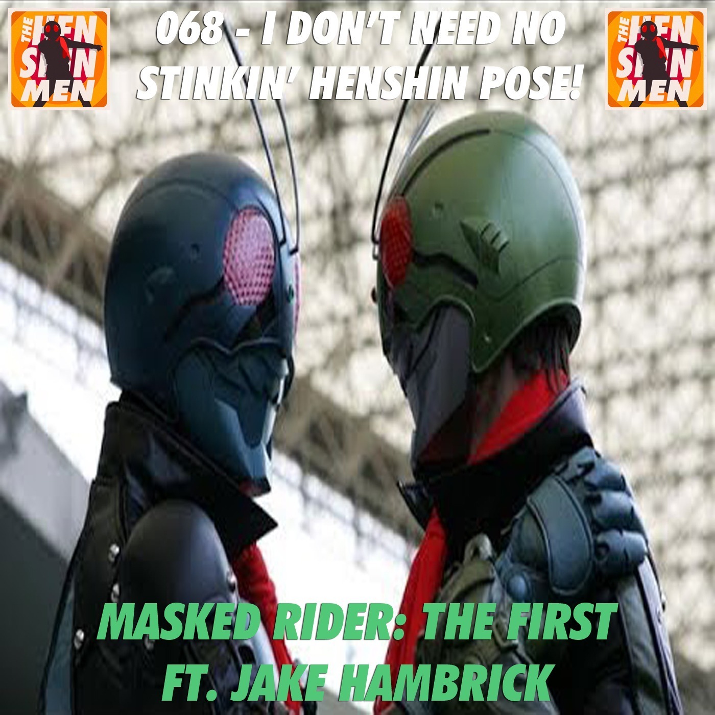 068 – I Don’t Need No Stinkin’ Henshin Pose! | Masked Rider: The First | Ft. Jake Hambrick