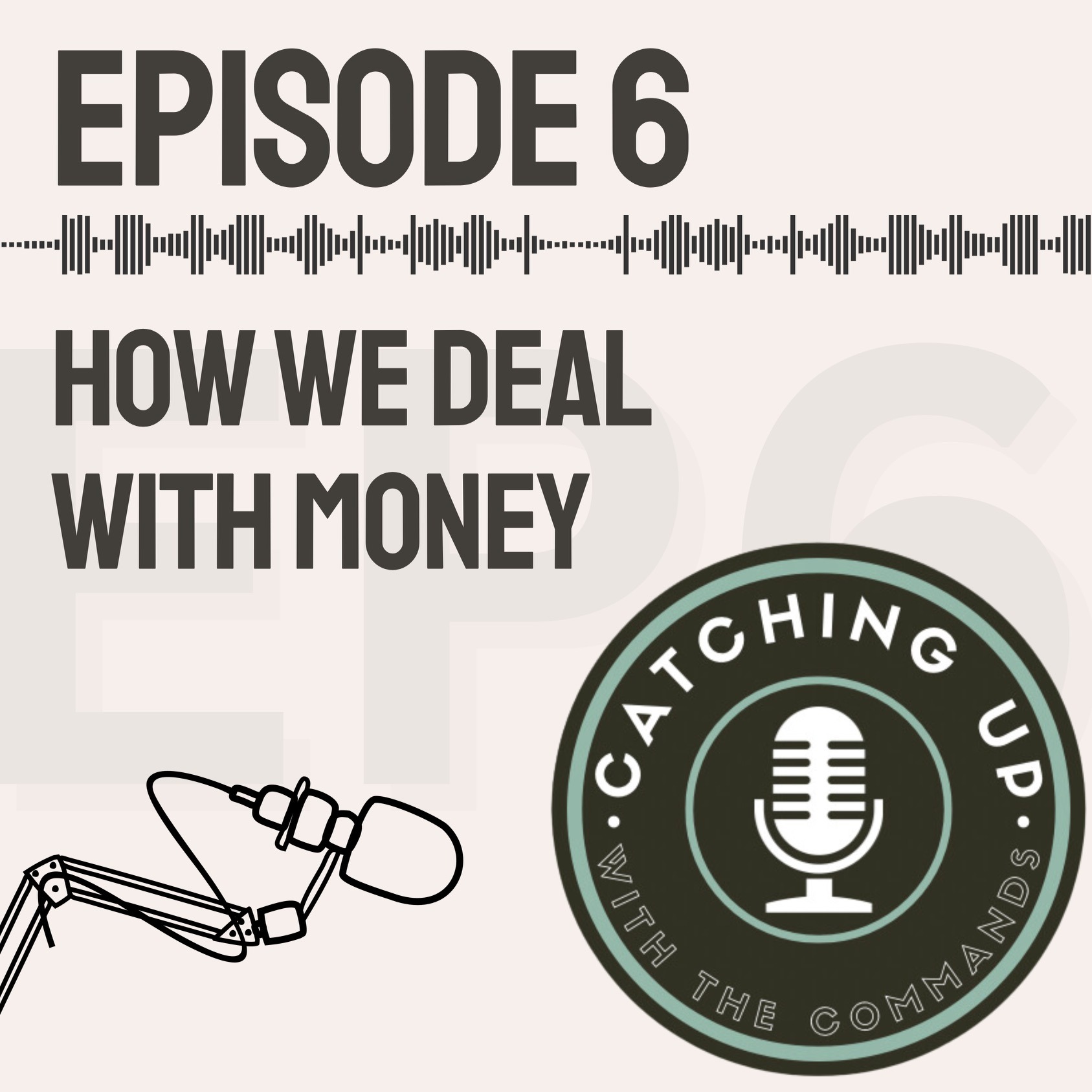 Ep 6 - How We Deal With Money