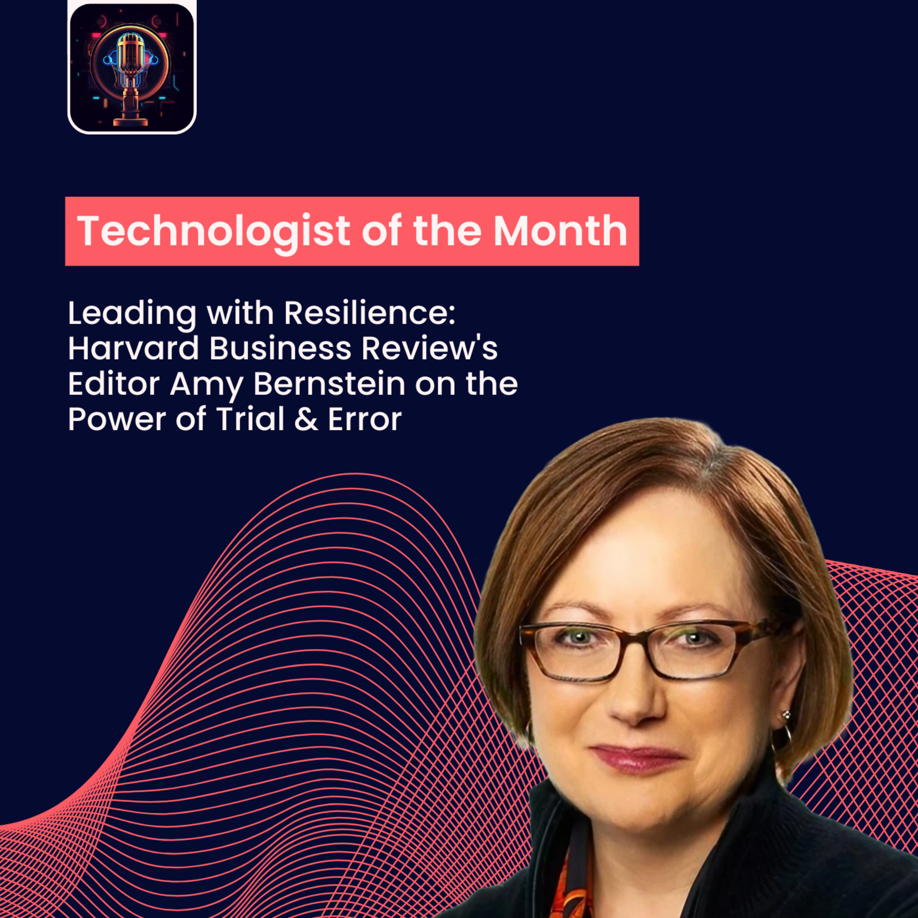 Episode 27- Leading with Resilience: Harvard Business Review's Editor Amy Bernstein on the Power of Trial & Error episode artwork