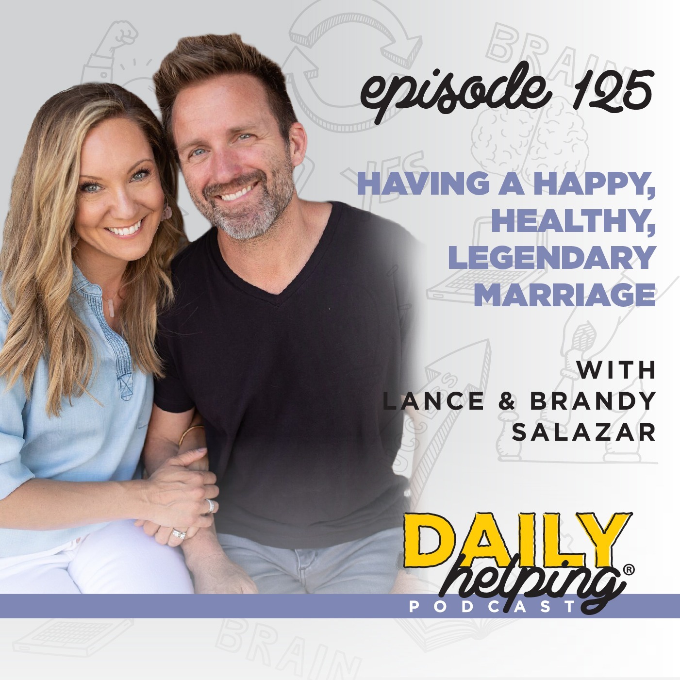 Ep. 125: Having a Happy, Healthy, Legendary Marriage | with Lance & Brandy Salazar