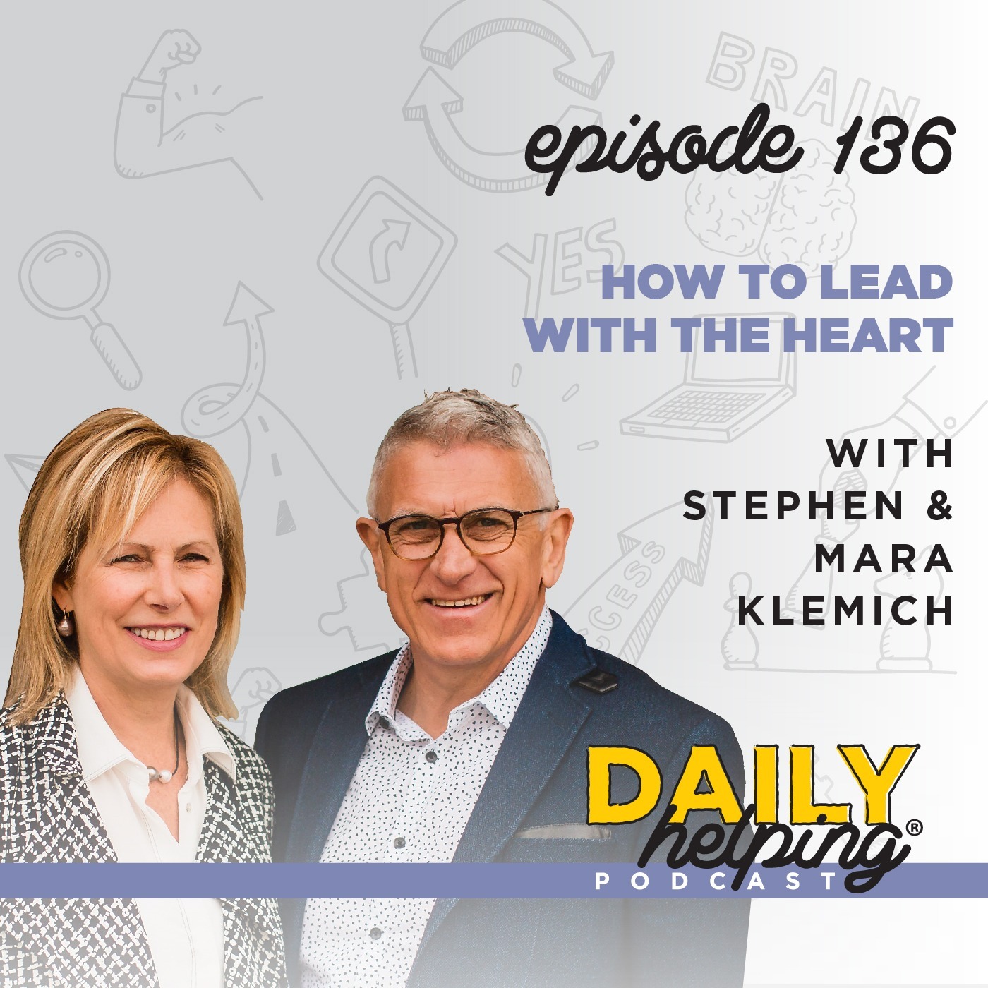 Ep. 136: How to Lead With the Heart | with Stephen & Mara Klemich